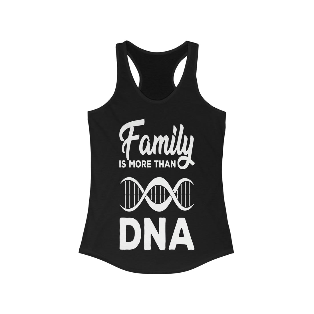 Family is more than DNA - Racerback Tank Top