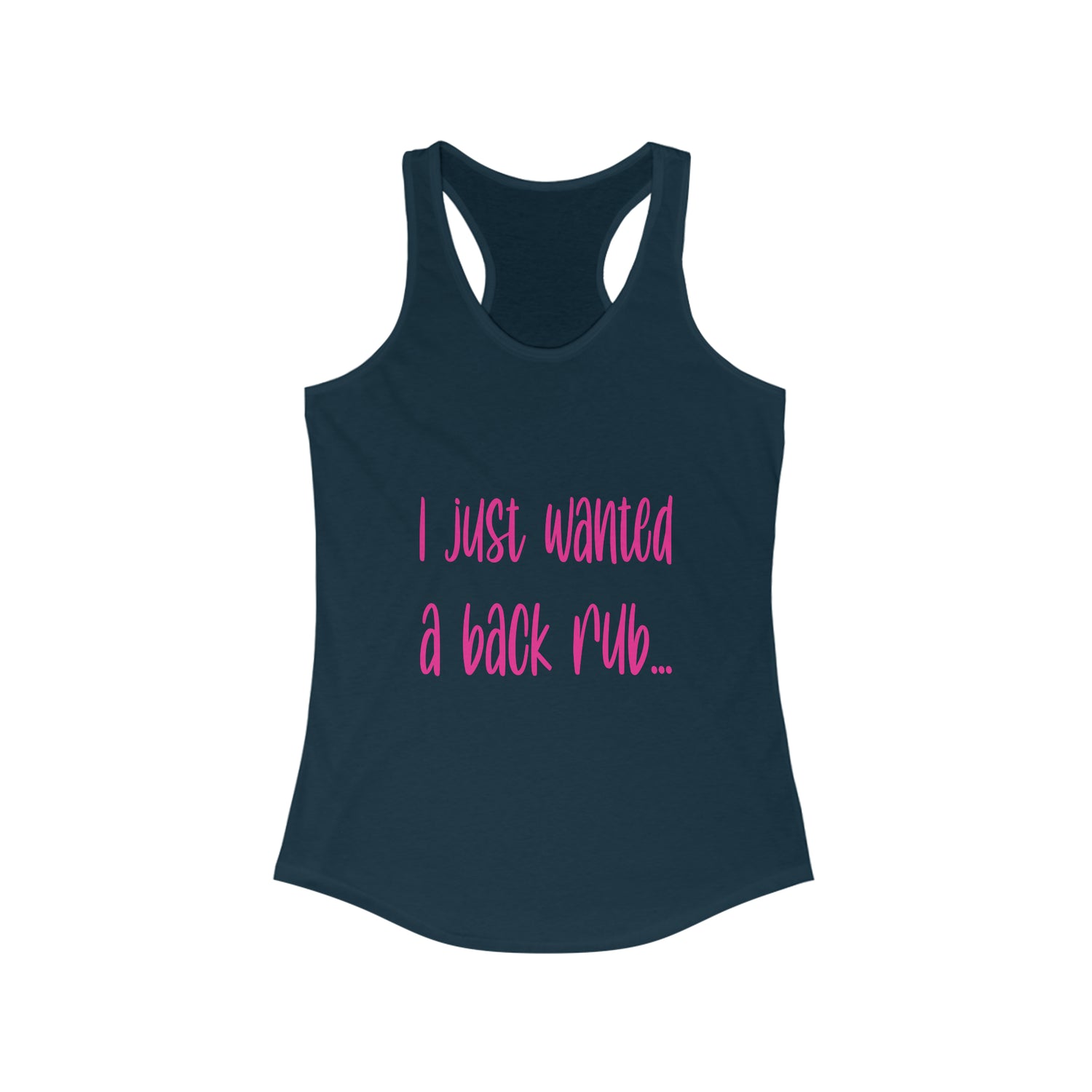 I Just Wanted A Back Rub - Racerback Tank Top