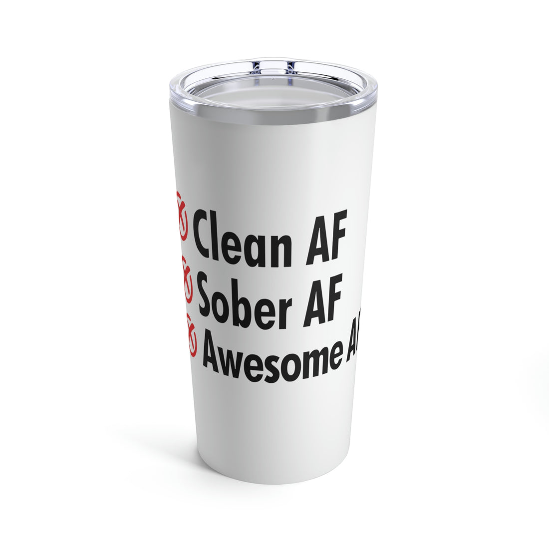 Clean AF Sober AF Awesome AF - Tumbler 20oz