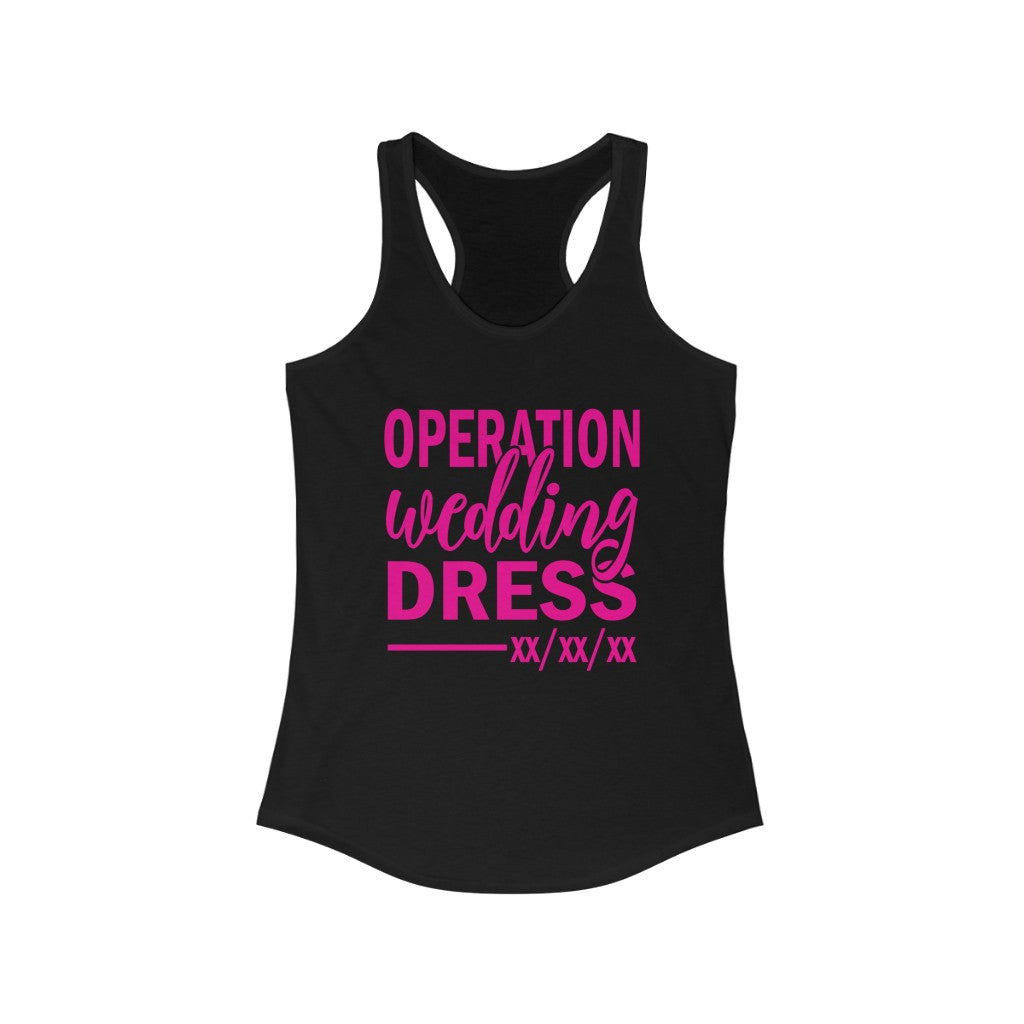 Operation Wedding Dress Wedding Date Customizable - Racerback Tank Top