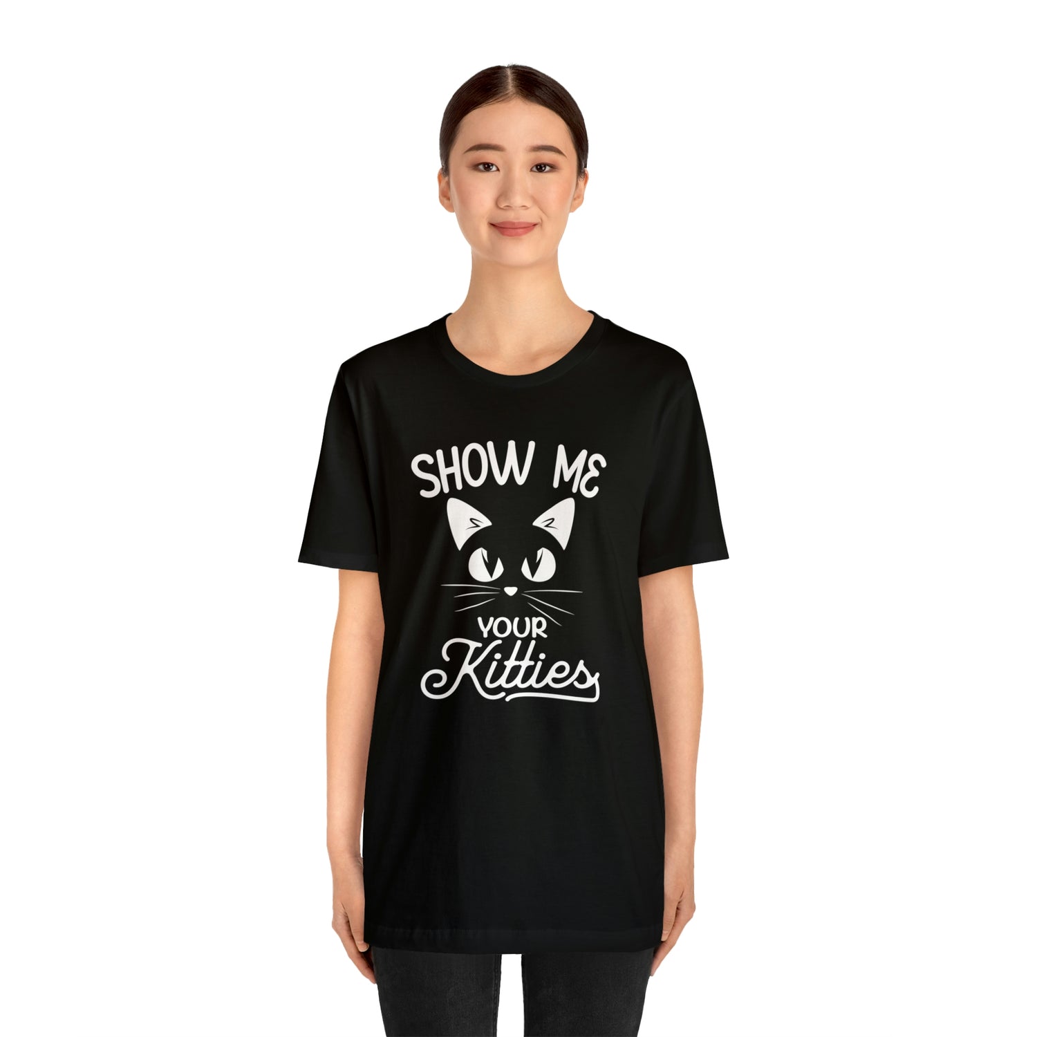 Show Me Your Kitties - Unisex Jersey Short Sleeve Tee