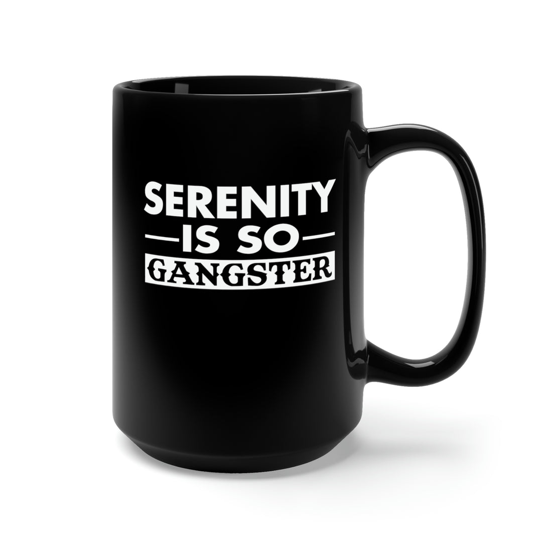 Serenity Is So Gangster - Large 15oz Black Mug