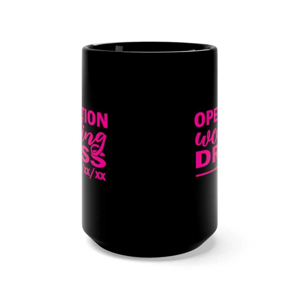 Operation Wedding Dress Wedding Date Customizable - Large 15oz Black Mug