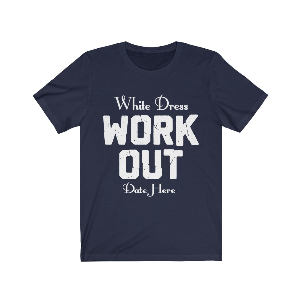 White Dress Work Out Wedding Date Customizable - Unisex Jersey Short Sleeve Tee