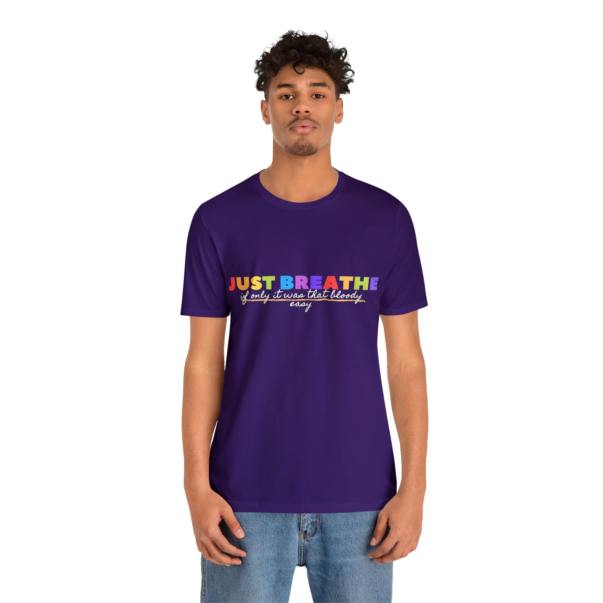 Just Breath If Only It Was That Bloody Easy - Unisex Jersey Short Sleeve Tee