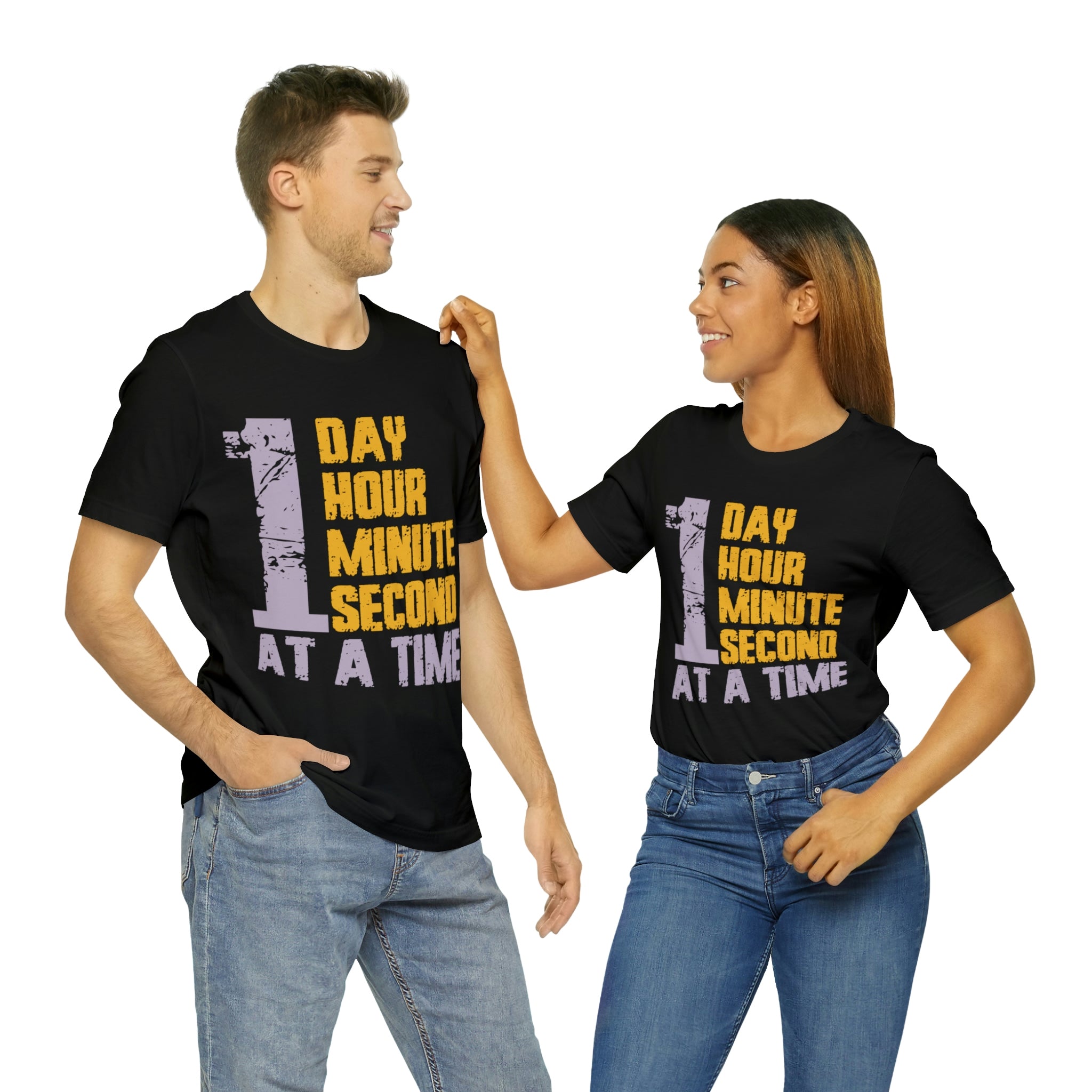 1 Day Hour Minute Second At A Time - Unisex Jersey Short Sleeve Tee