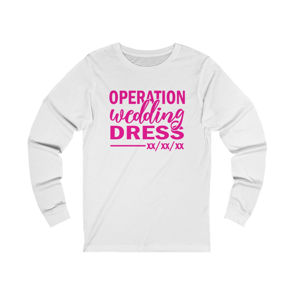 Operation Wedding Dress Wedding Date Customizable - Unisex Jersey Long Sleeve Tee