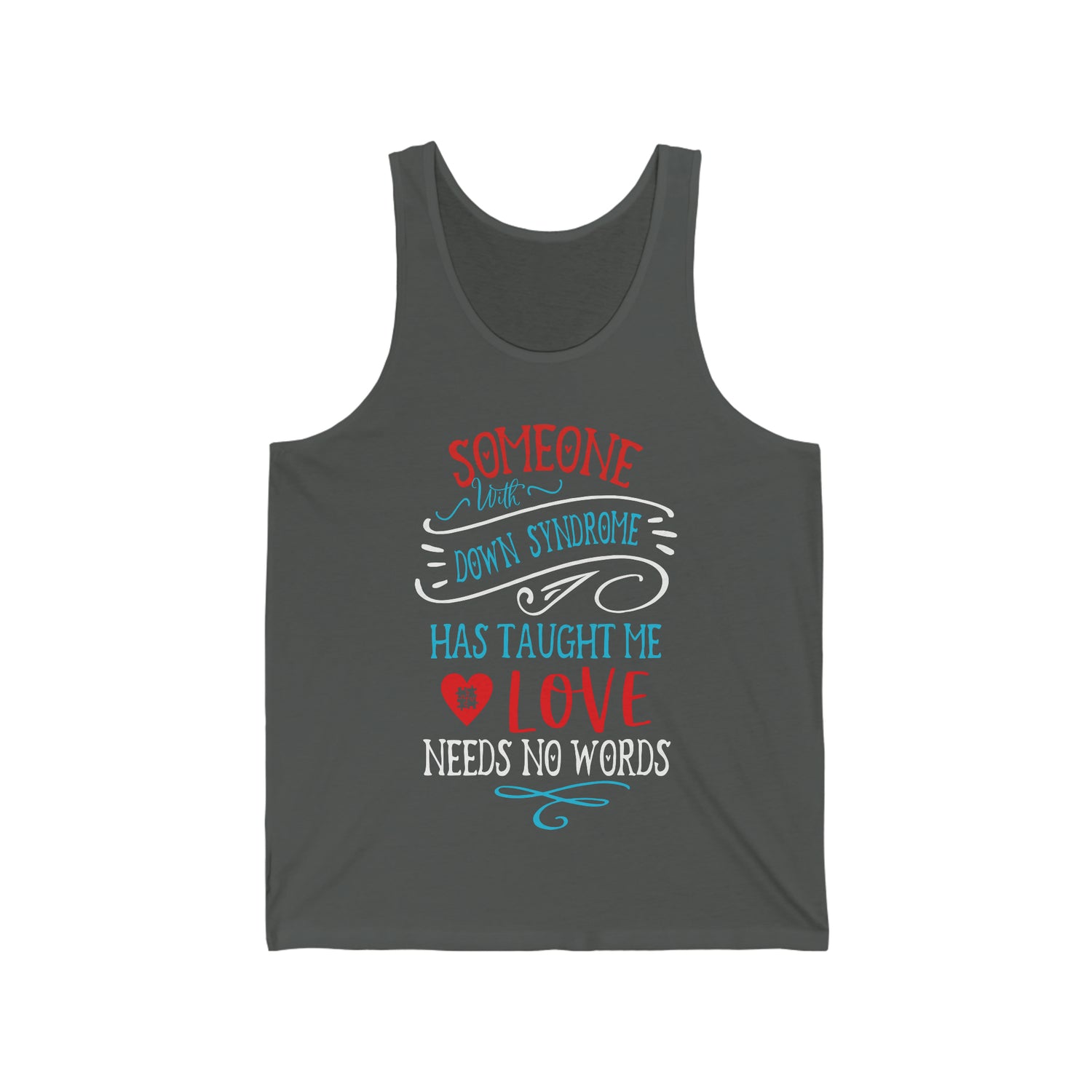 Someone with Down Syndrome Has Taught Me Love Needs No Words - Unisex Jersey Tank Top