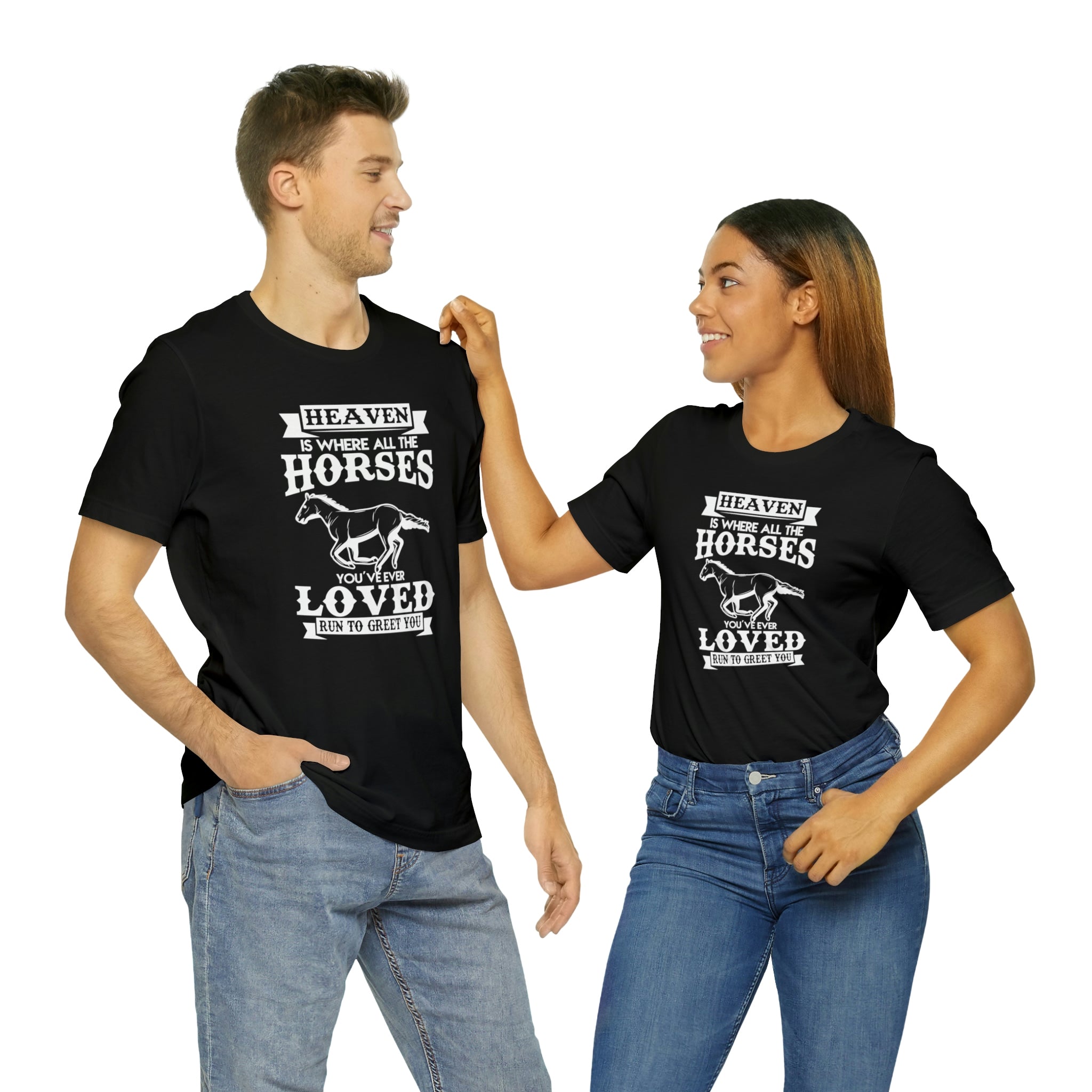 Heaven Is Where All The Horses You Have Ever Loved Join To Greet You - Unisex Jersey Short Sleeve Tee