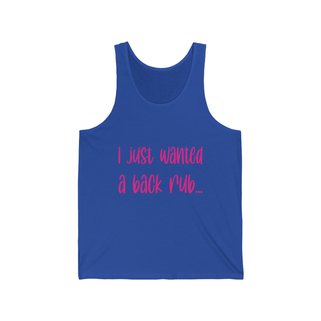 I Just Wanted A Back Rub - Unisex Jersey Tank Top
