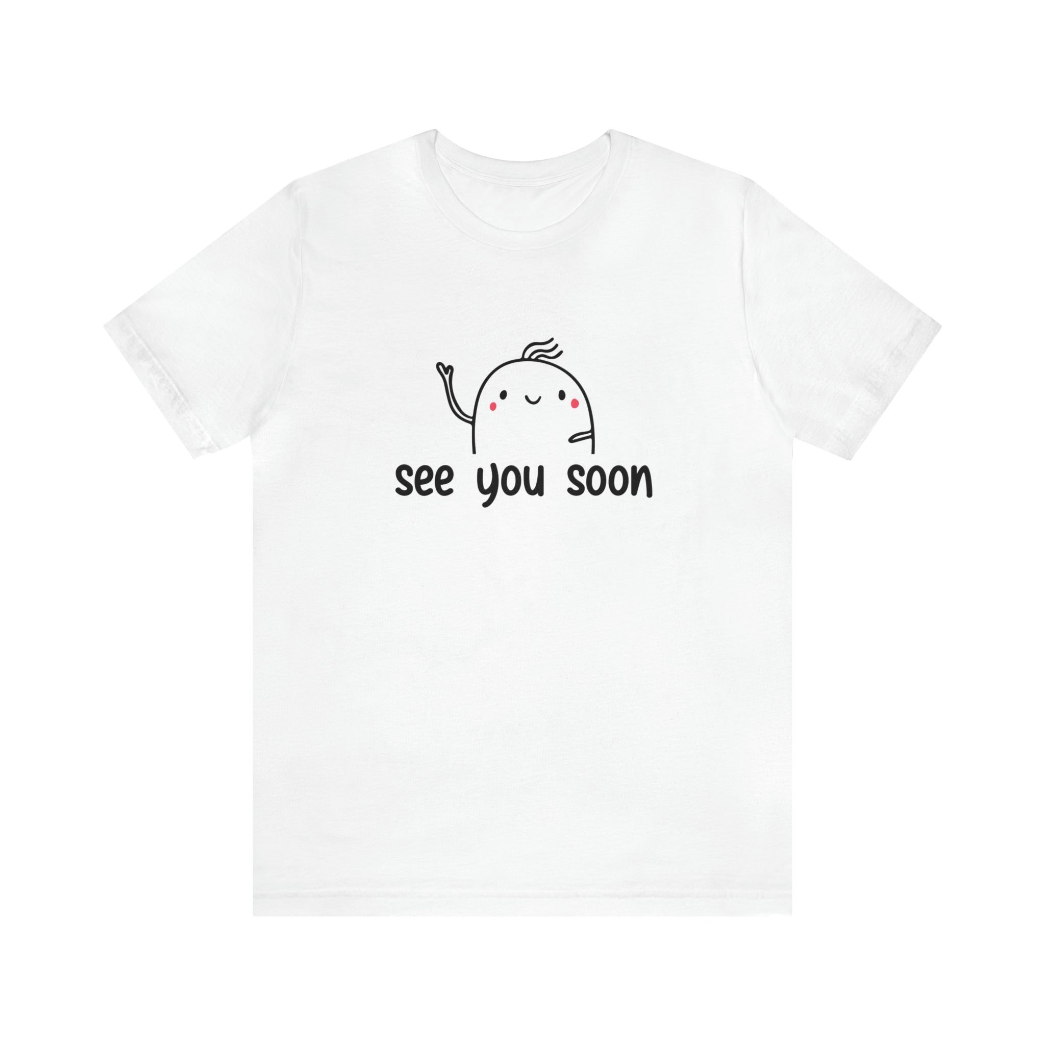 See You Soon - Unisex Jersey Short Sleeve Tee
