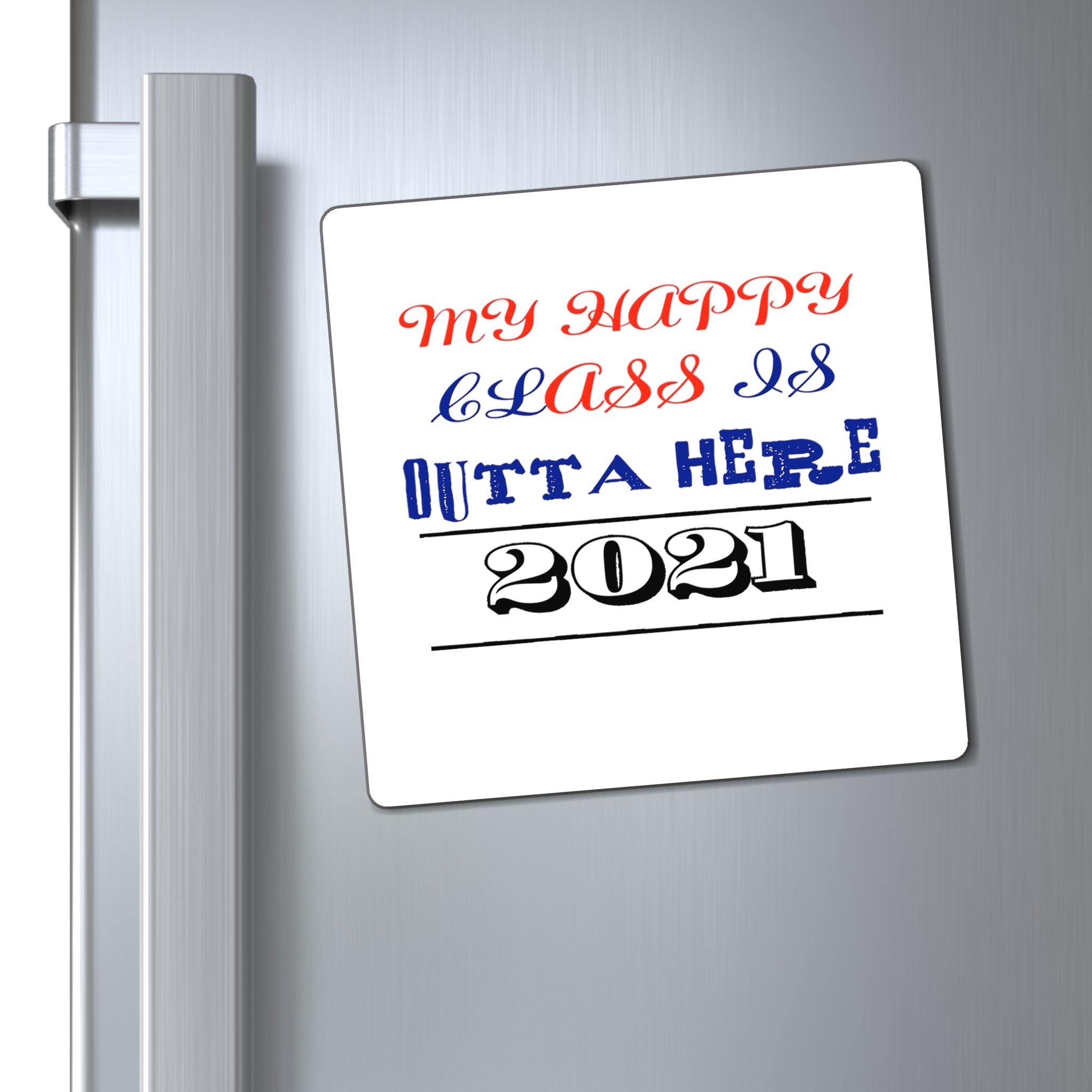 My Happy Class Is Outta Here! Class Year Customizable - Magnet