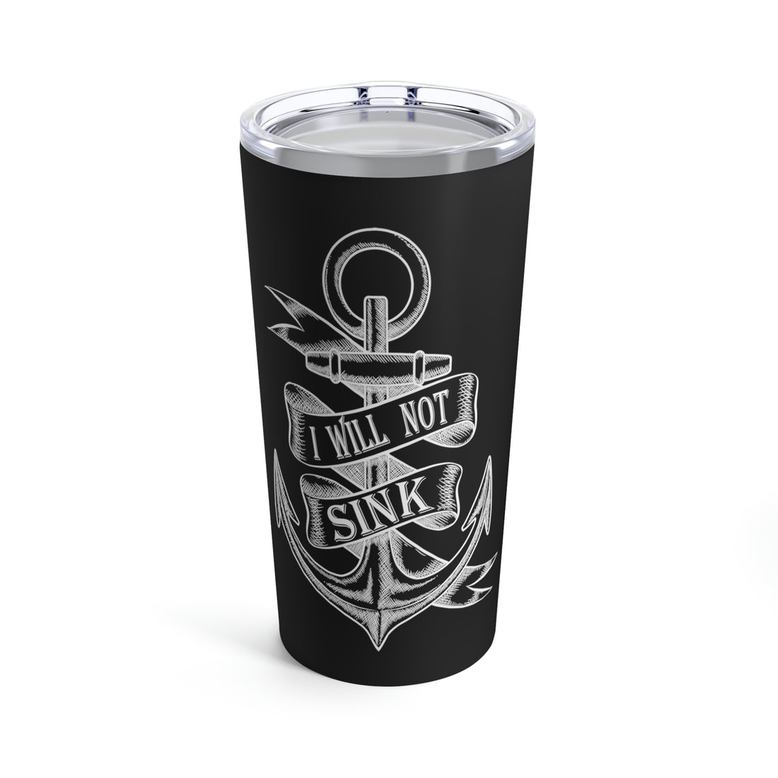 I Will Not Sink - Tumbler 20oz
