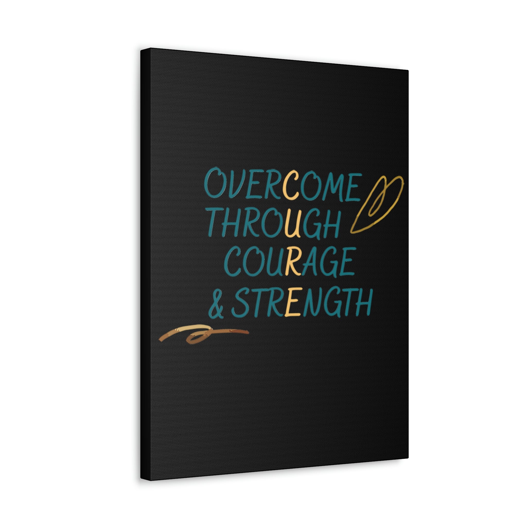 Overcome Through Courage and Strength - Canvass Print