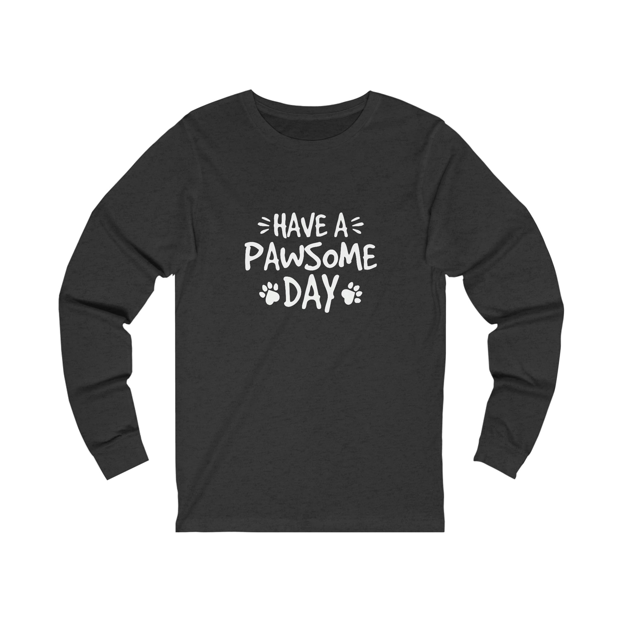 Have A Pawsome Day - Unisex Jersey Long Sleeve Tee