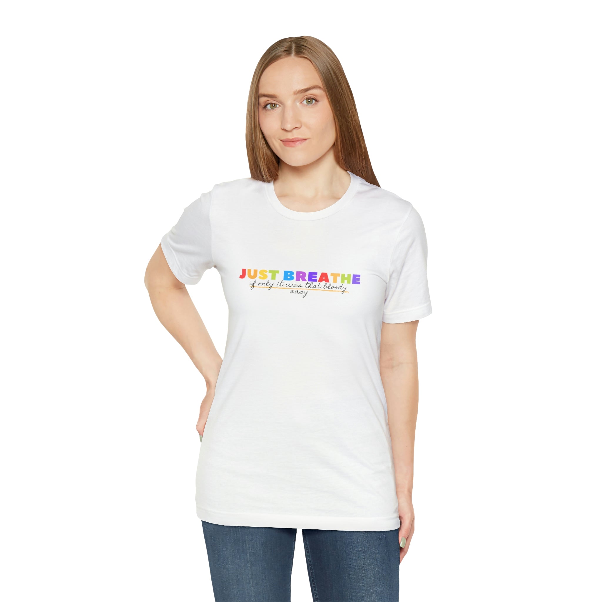 Just Breath If Only It Was That Bloody Easy - Unisex Jersey Short Sleeve Tee
