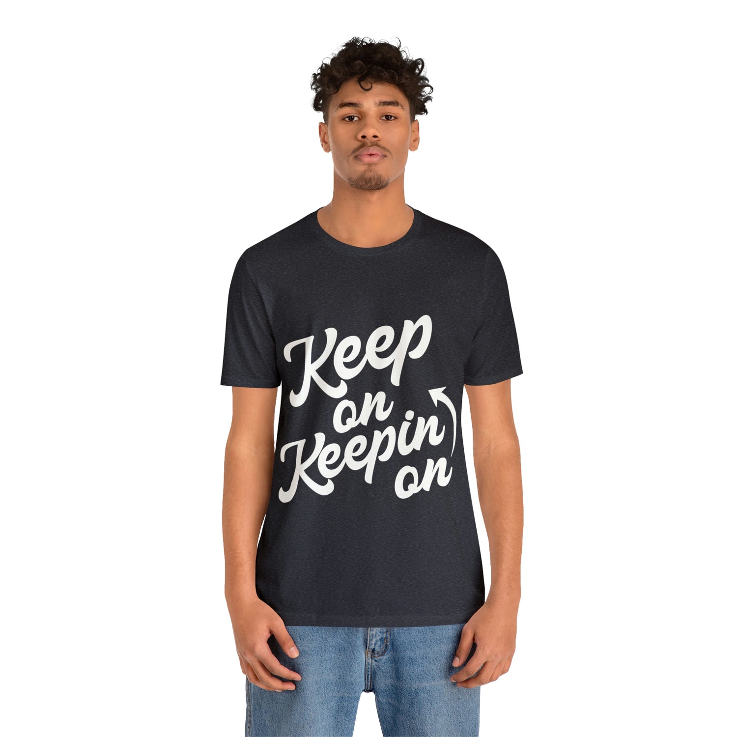 Keep On Keepin On - Unisex Jersey Short Sleeve Tee
