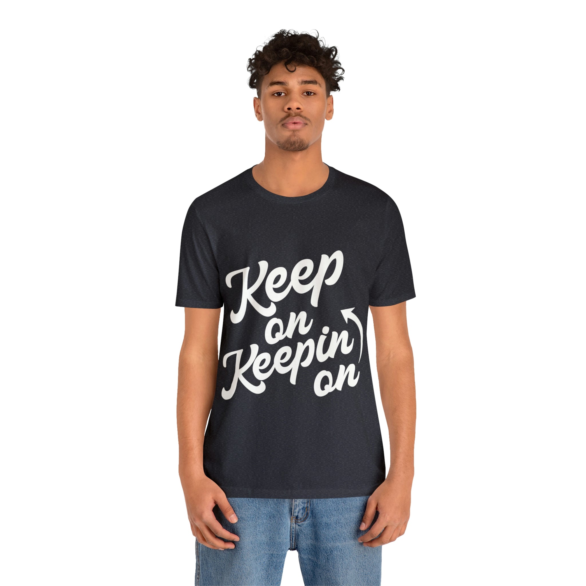 Keep On Keepin On - Unisex Jersey Short Sleeve Tee