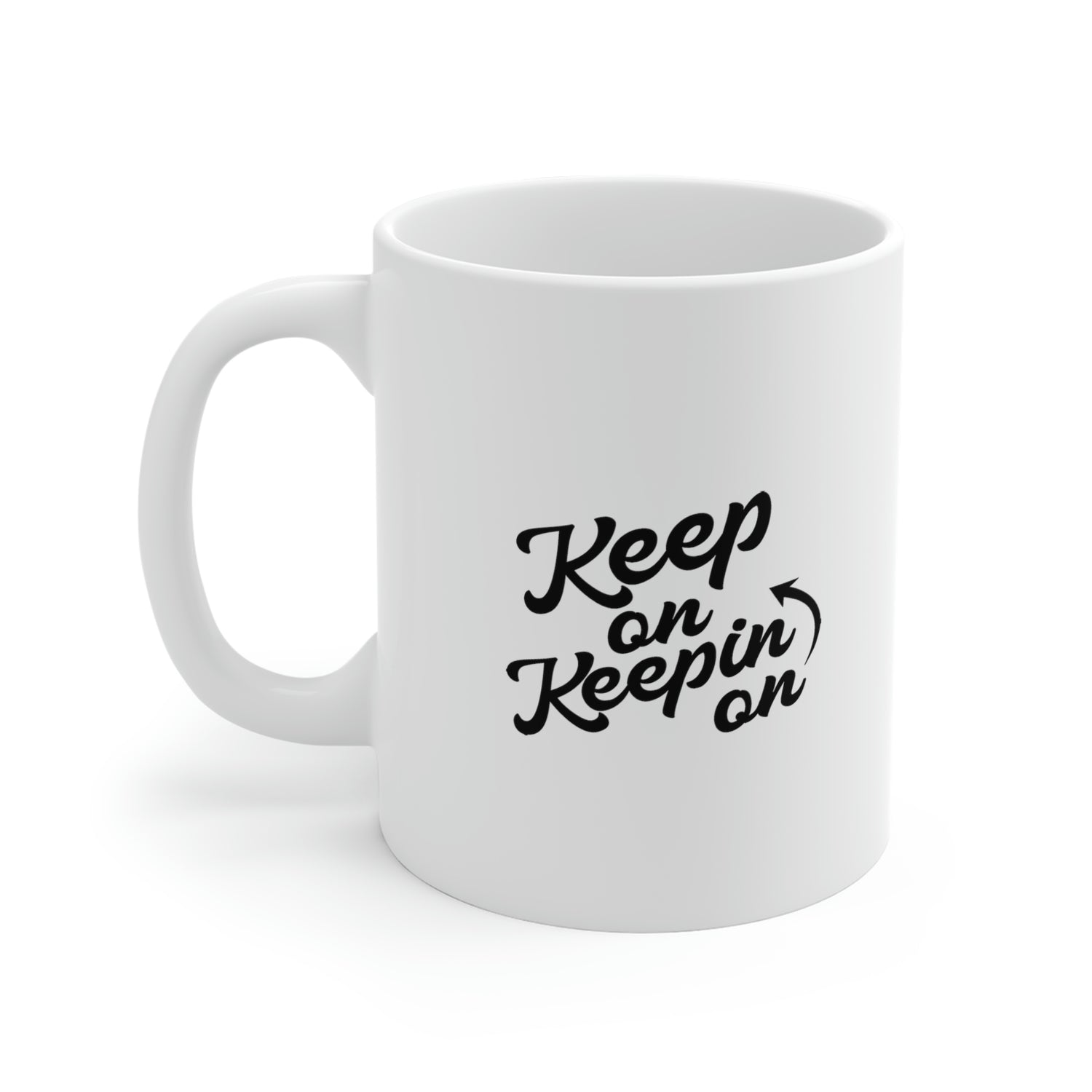 Keep On Keepin On - White Ceramic Mug 2 sizes Available