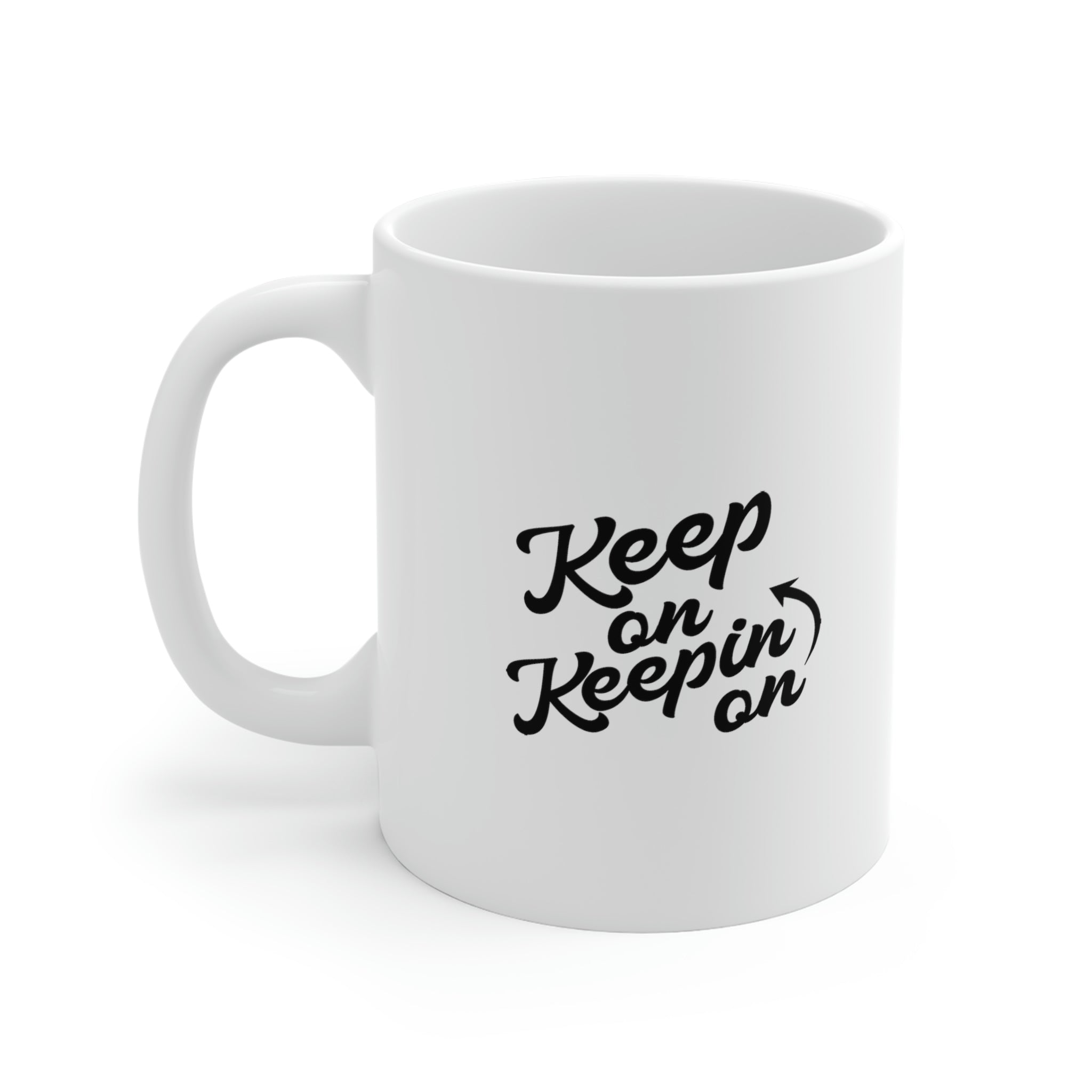 Keep On Keepin On - White Ceramic Mug 2 sizes Available