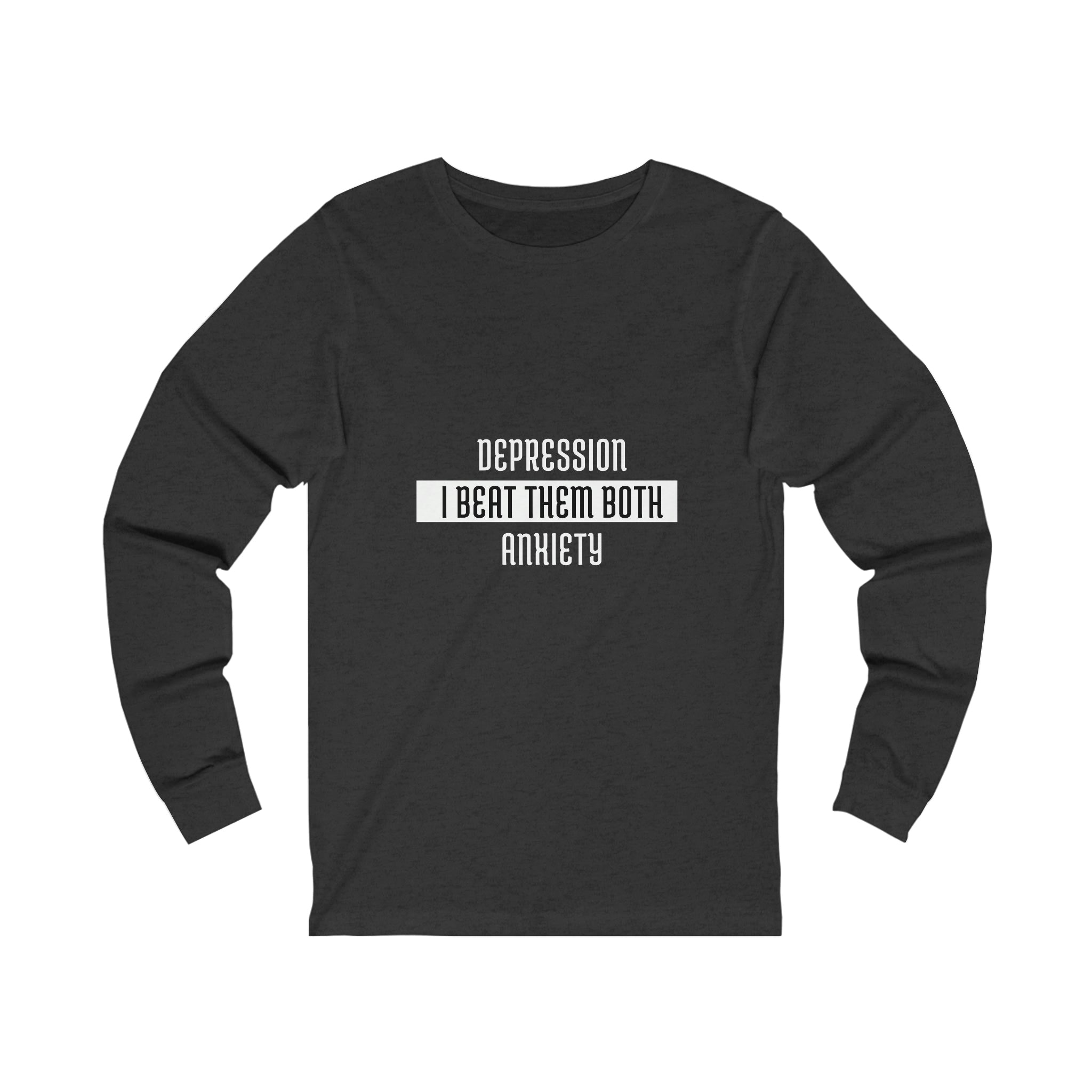 Depression & Anxiety I Beat Them Both - Unisex Jersey Long Sleeve Tee