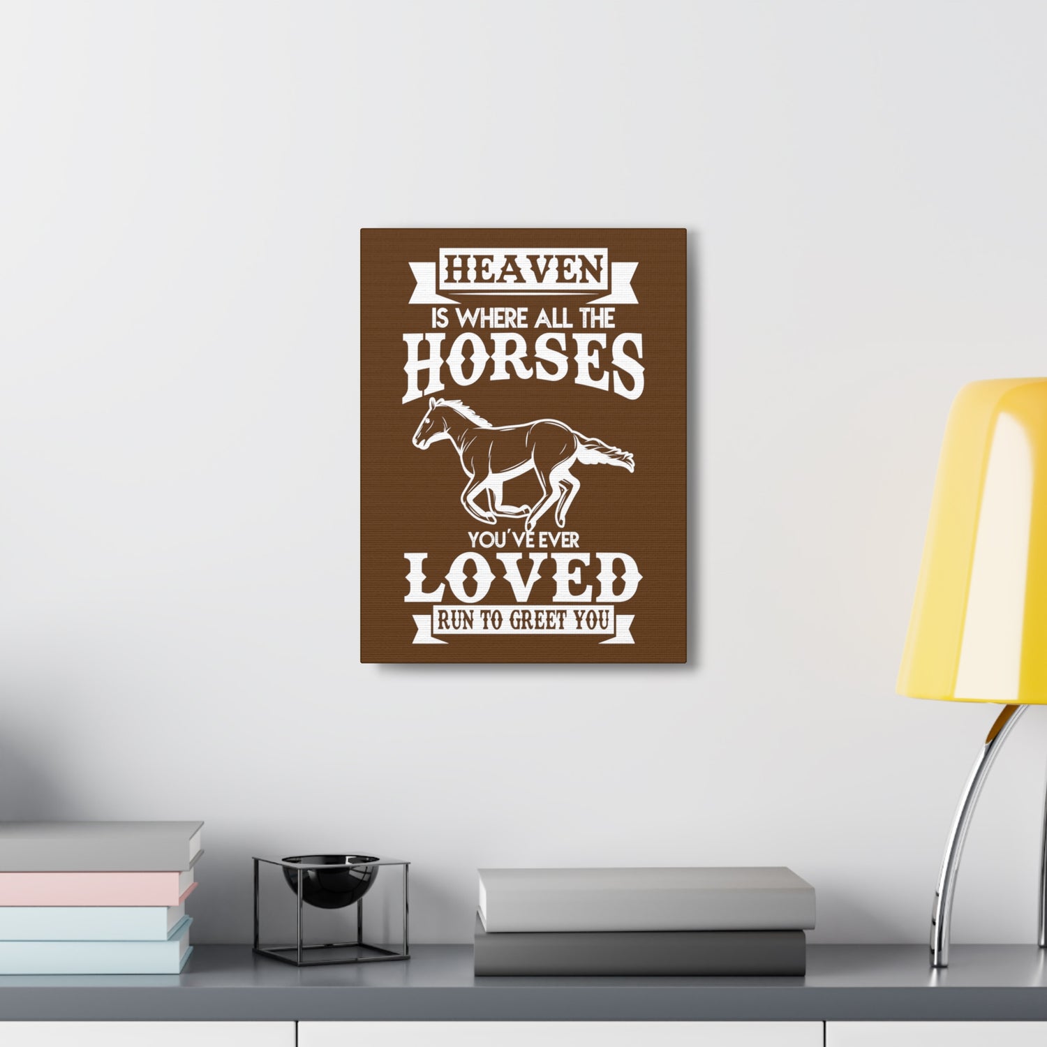 Heaven Is Where All The Horses You Have Ever Loved Join To Greet You - Canvass Print