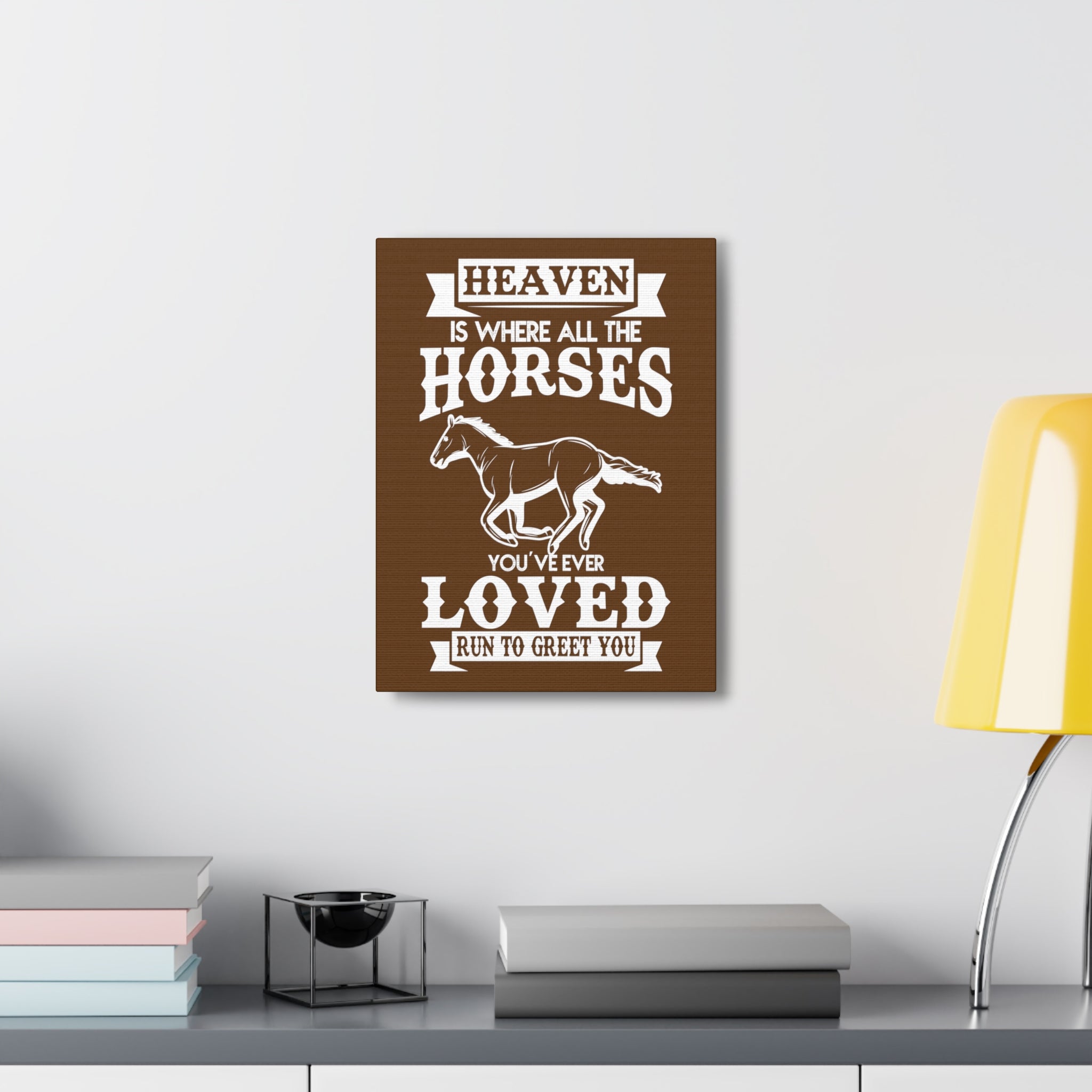 Heaven Is Where All The Horses You Have Ever Loved Join To Greet You - Canvass Print