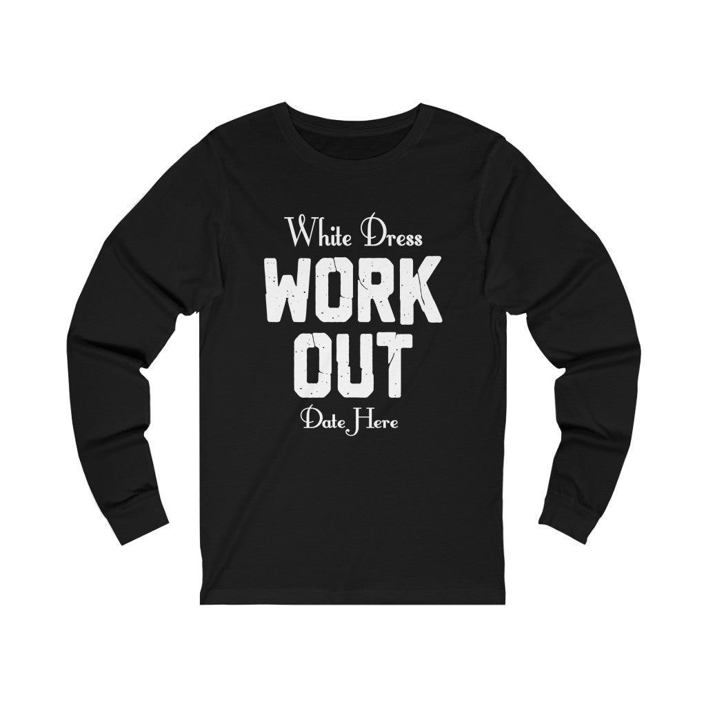 White Dress Work Out Wedding Date Customizable - Unisex Jersey Long Sleeve Tee