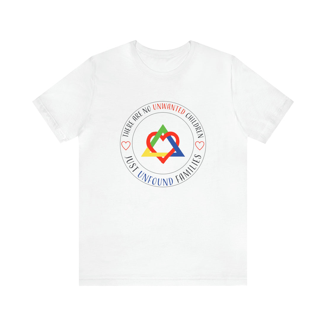 There are No Unwanted Children Only Unfound Families - Unisex Adult T-Shirt