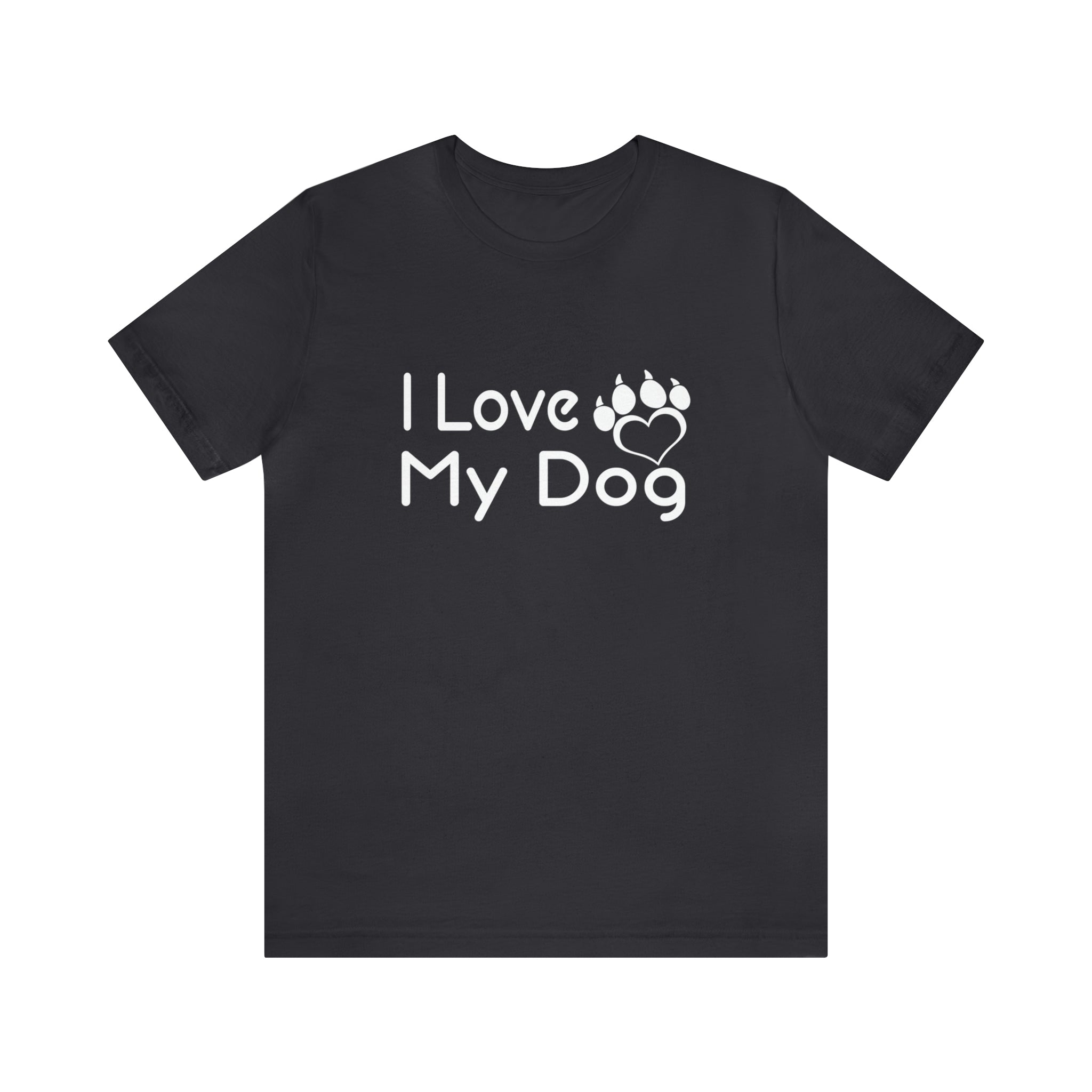 I Love My Dog - Unisex Jersey Short Sleeve Tee