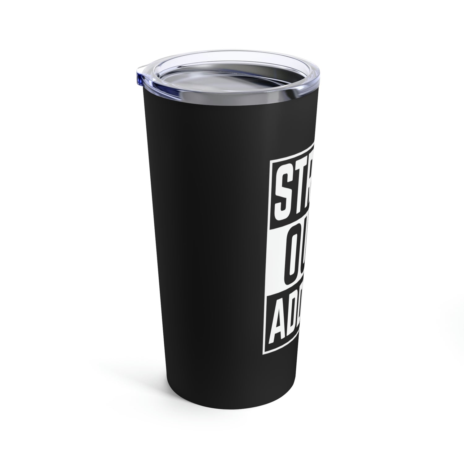 Straight Outta Addiction - Tumbler 20oz