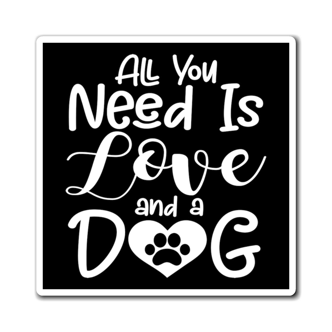 All You Need Is Love & A Dog - Magnet