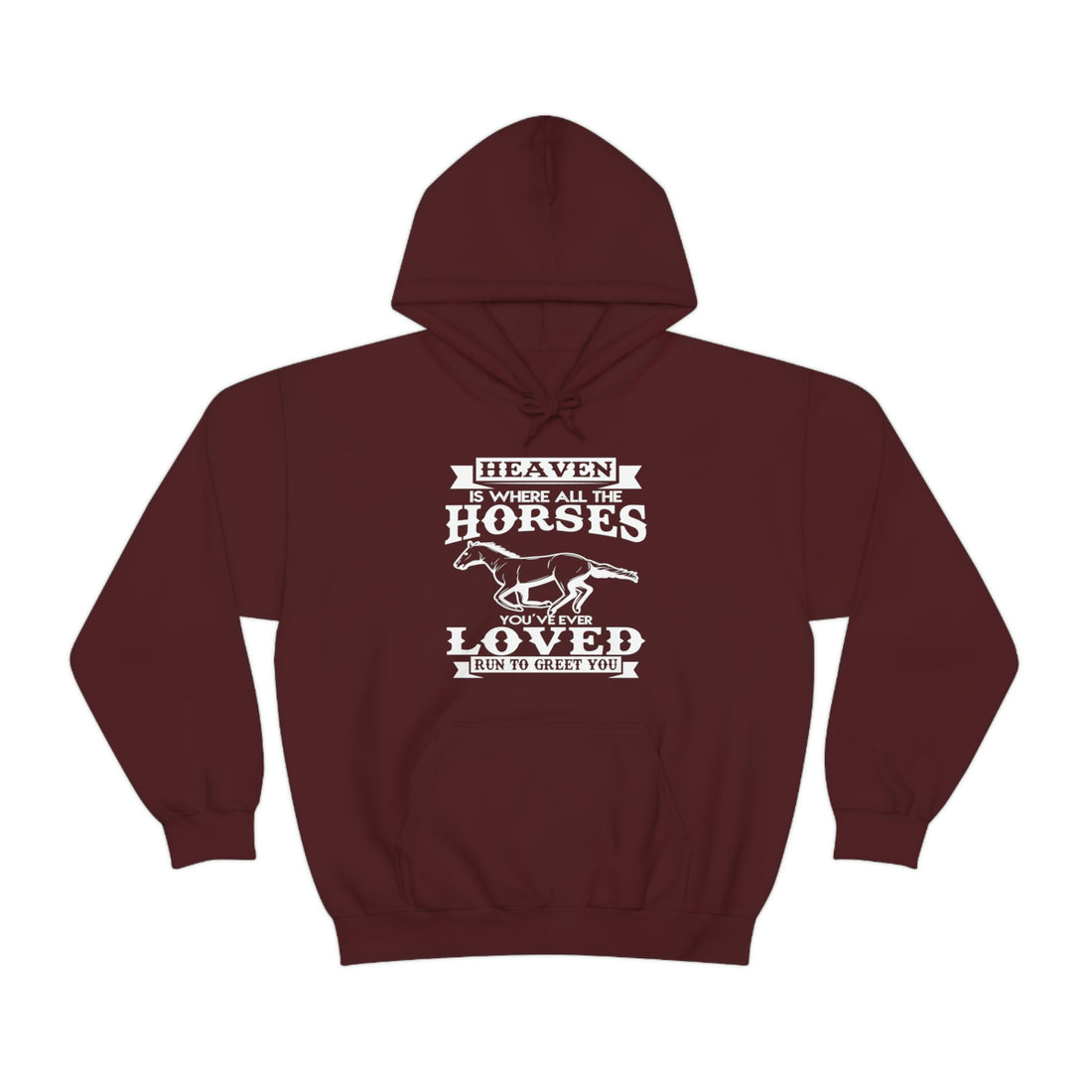 Heaven Is Where All The Horses You Have Ever Loved Join To Greet You - Unisex Heavy Blend™ Hooded Sweatshirt