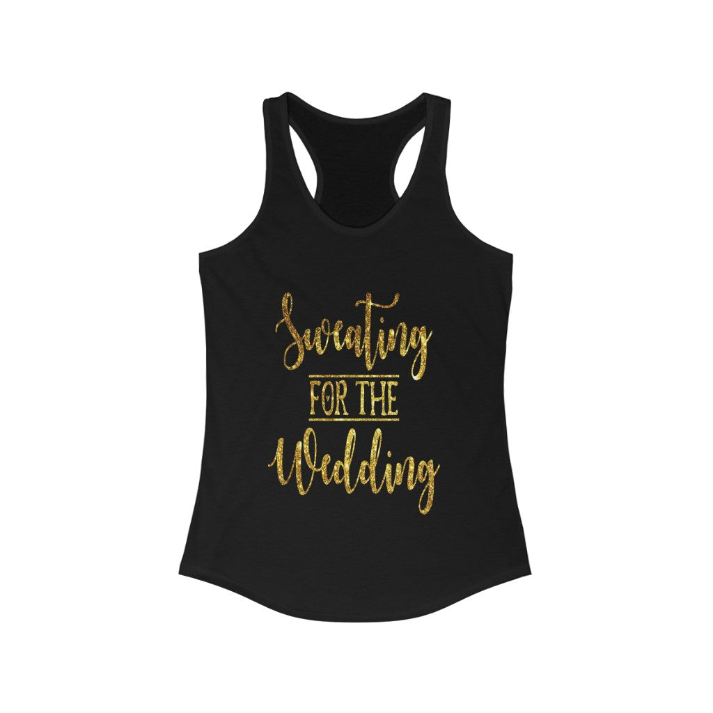 Sweating For The Wedding - Racerback Tank Top