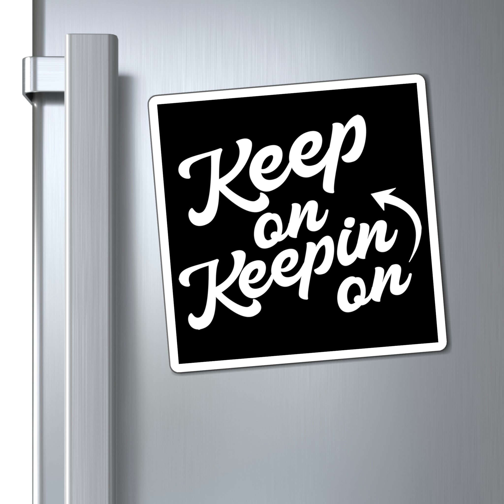 Keep On Keepin On - Magnet