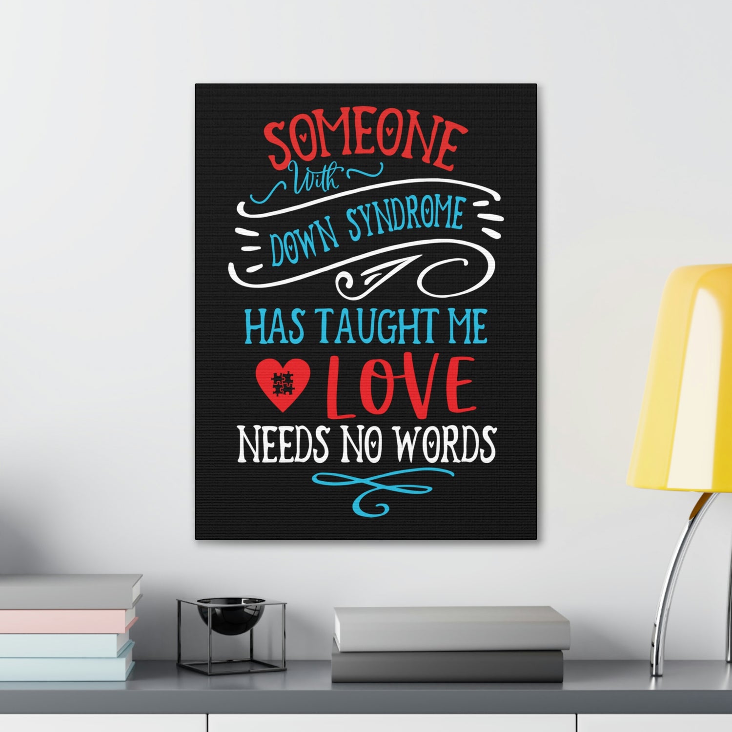 Someone with Down Syndrome Has Taught Me Love Needs No Words - Canvass Print