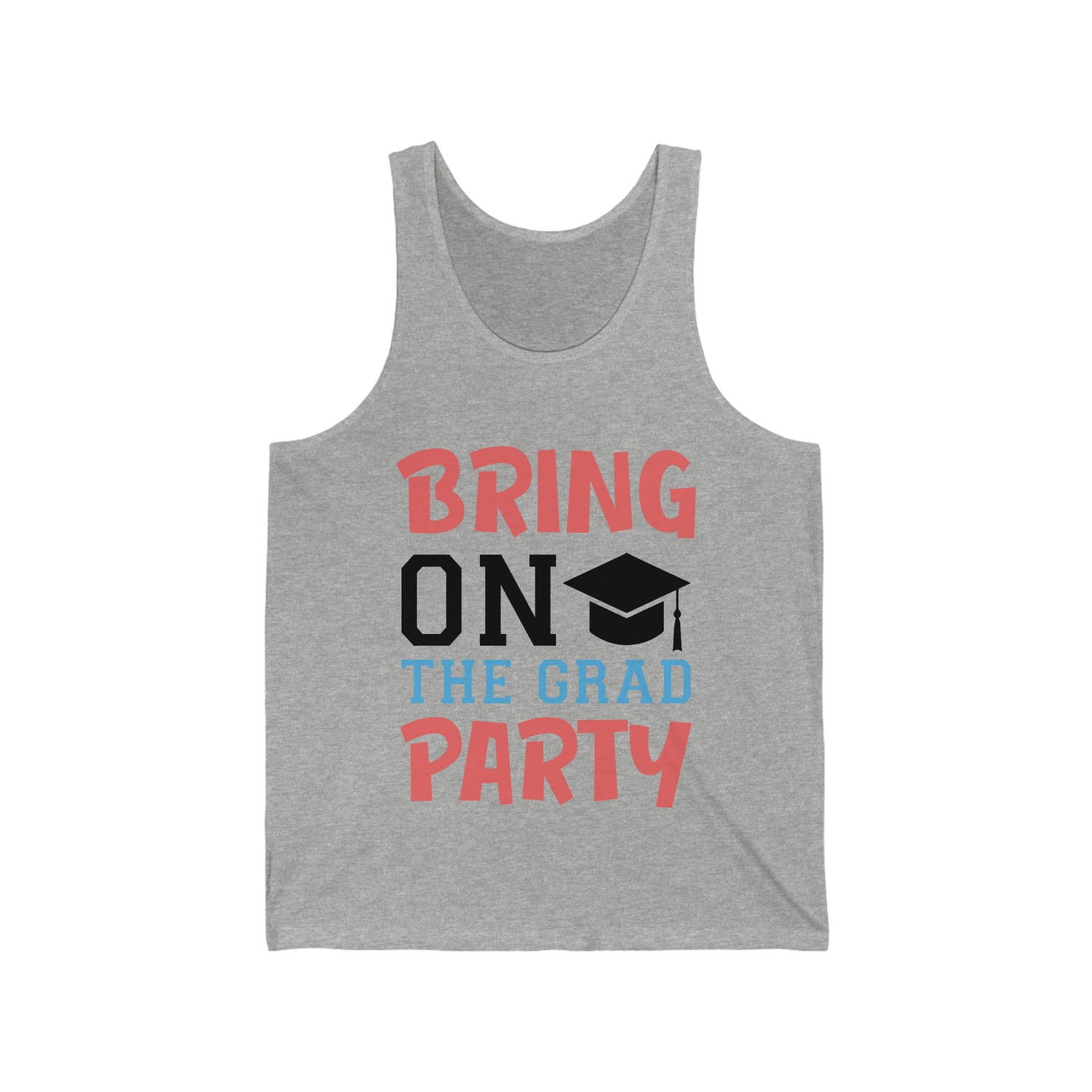 Bring On The Grad Party - Unisex Jersey Tank Top
