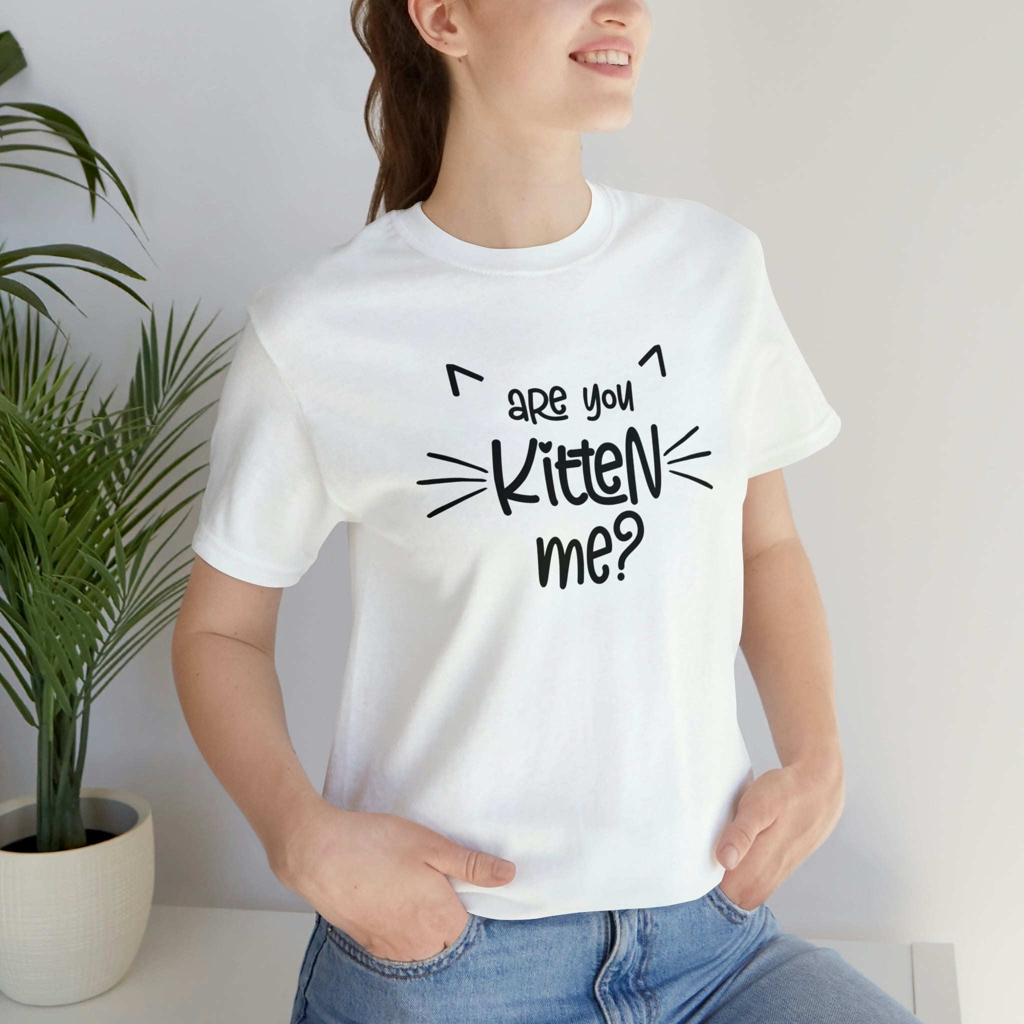 Are You Kitten Me - Unisex Jersey Short Sleeve Tee