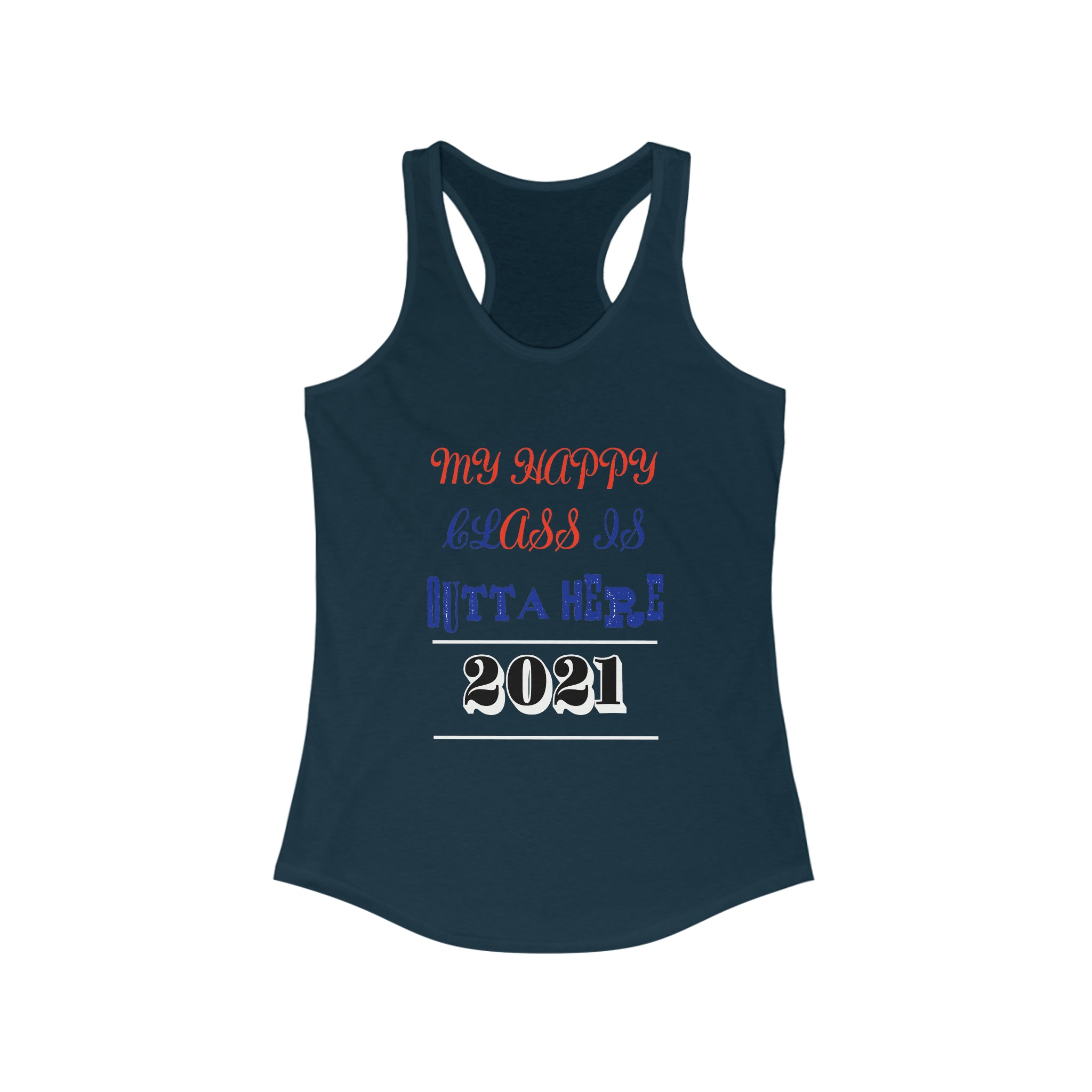 My Happy Class Is Outta Here! Class Year Customizable - Racerback Tank Top