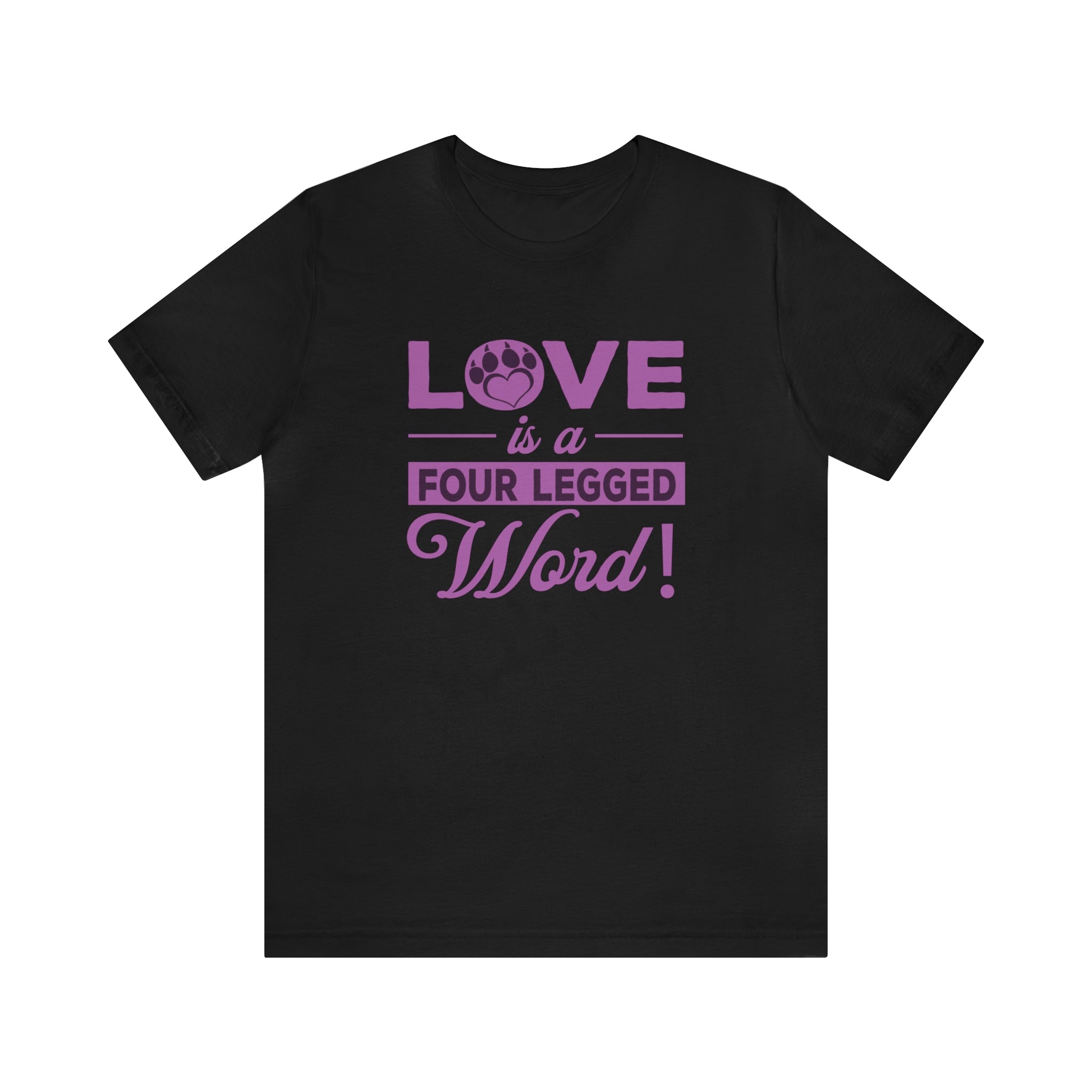Love Is A Four Legged Word - Unisex Jersey Short Sleeve Tee