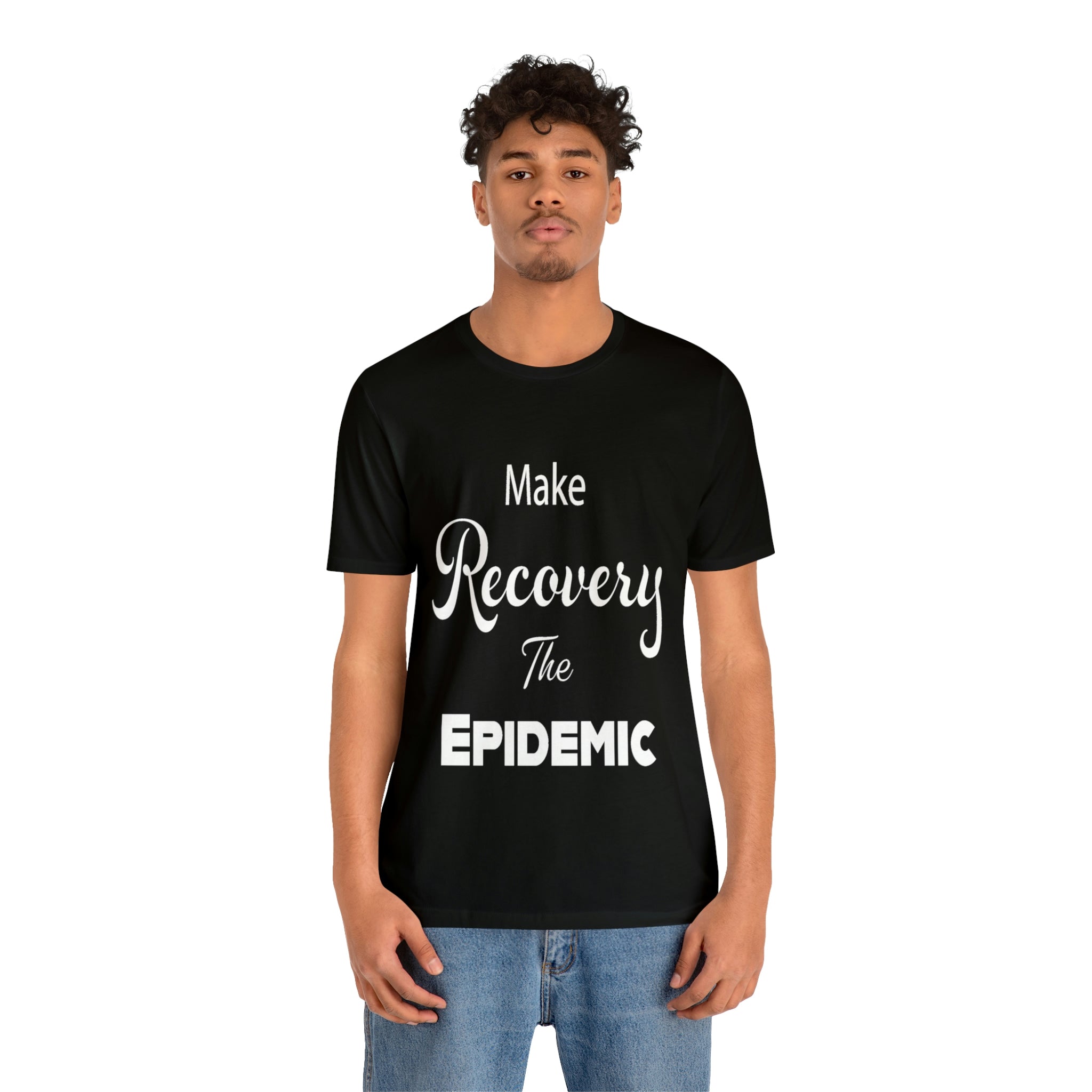 Make Recovery The Epidemic - Unisex Jersey Short Sleeve Tee