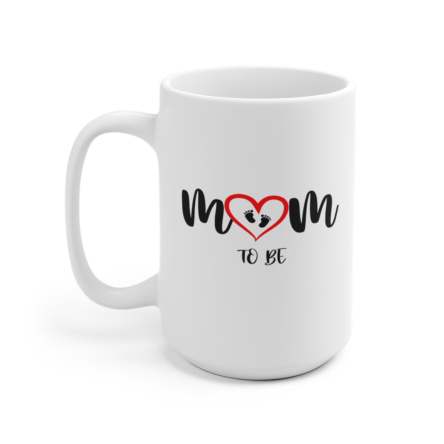Mom To Be - White Ceramic Mug 2 sizes Available