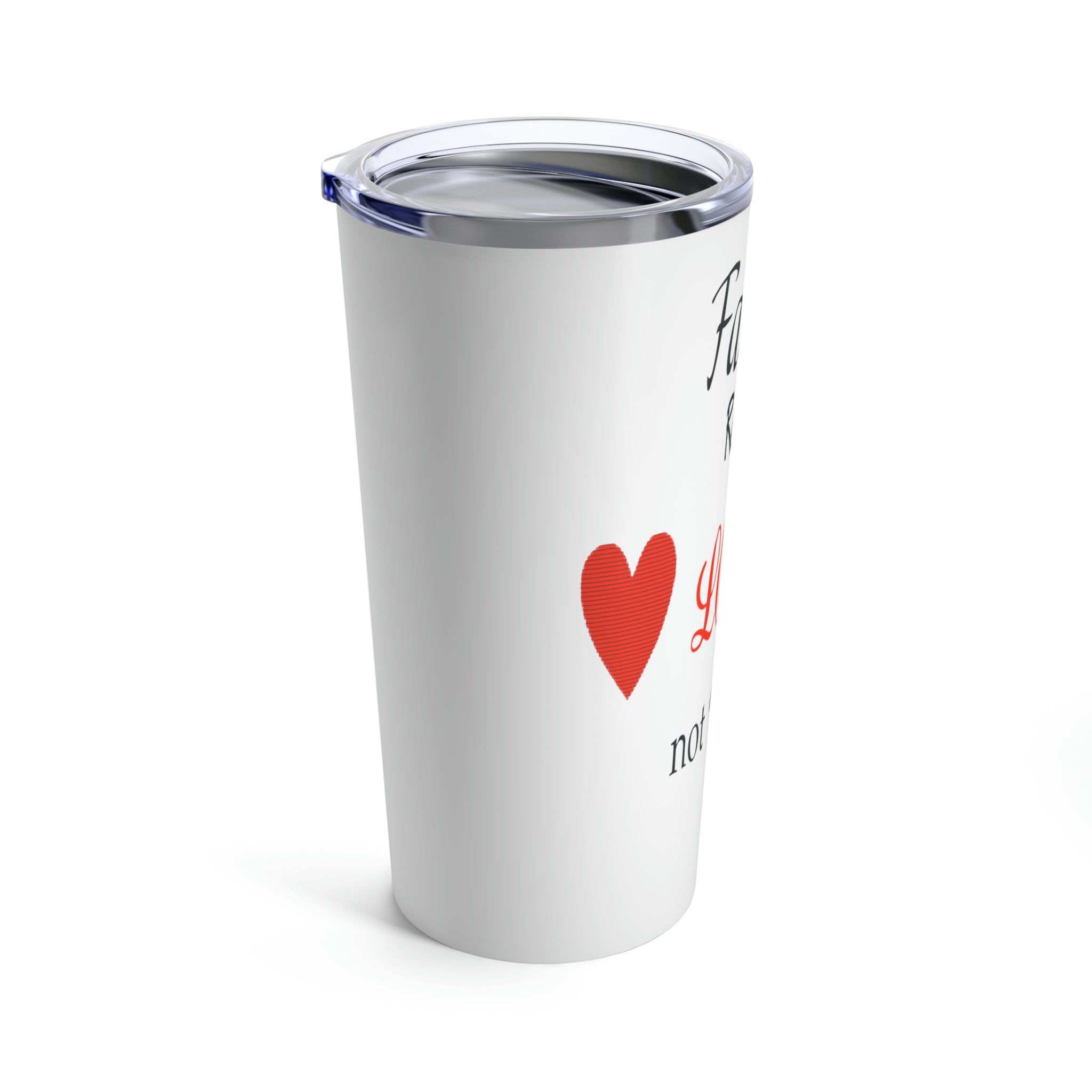 Family Requires Love Not DNA - White Tumbler 20oz