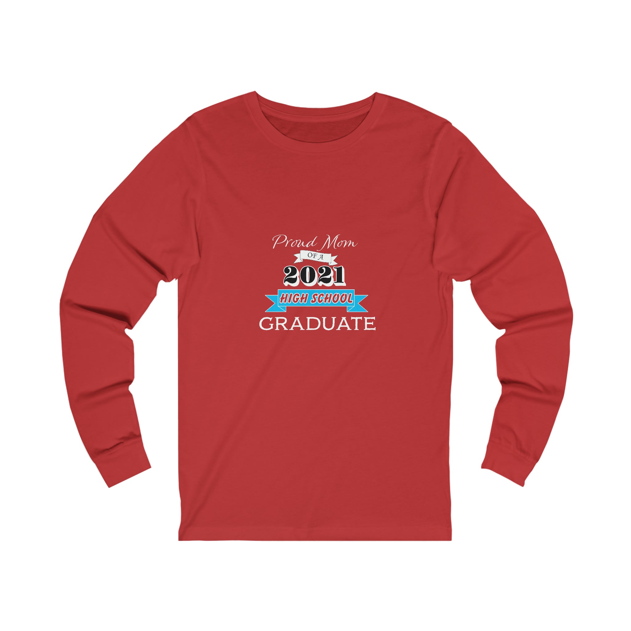 Proud Mom of a High School Graduate! Class Year Customizable - Unisex Jersey Long Sleeve Tee