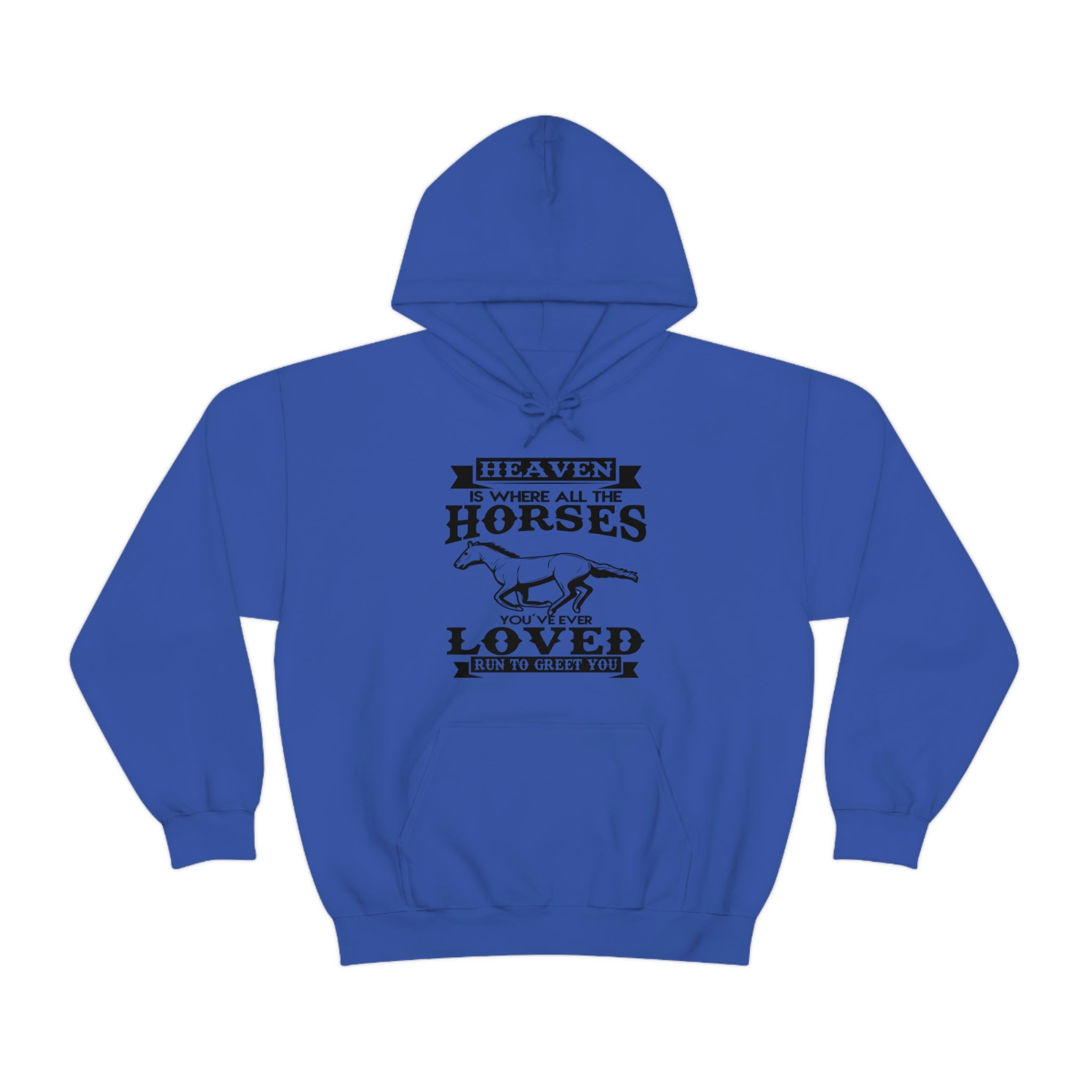 Heaven Is Where All The Horses You Have Ever Loved Join To Greet You - Unisex Heavy Blend™ Hooded Sweatshirt