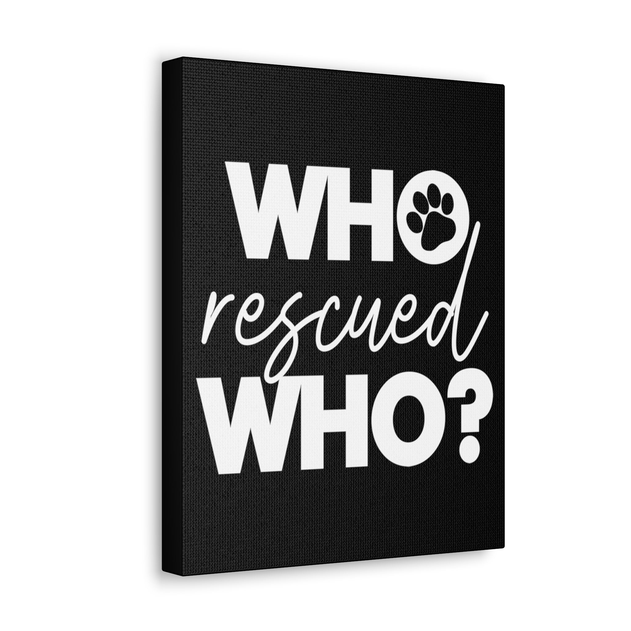 Who Rescued Who - Canvass Print