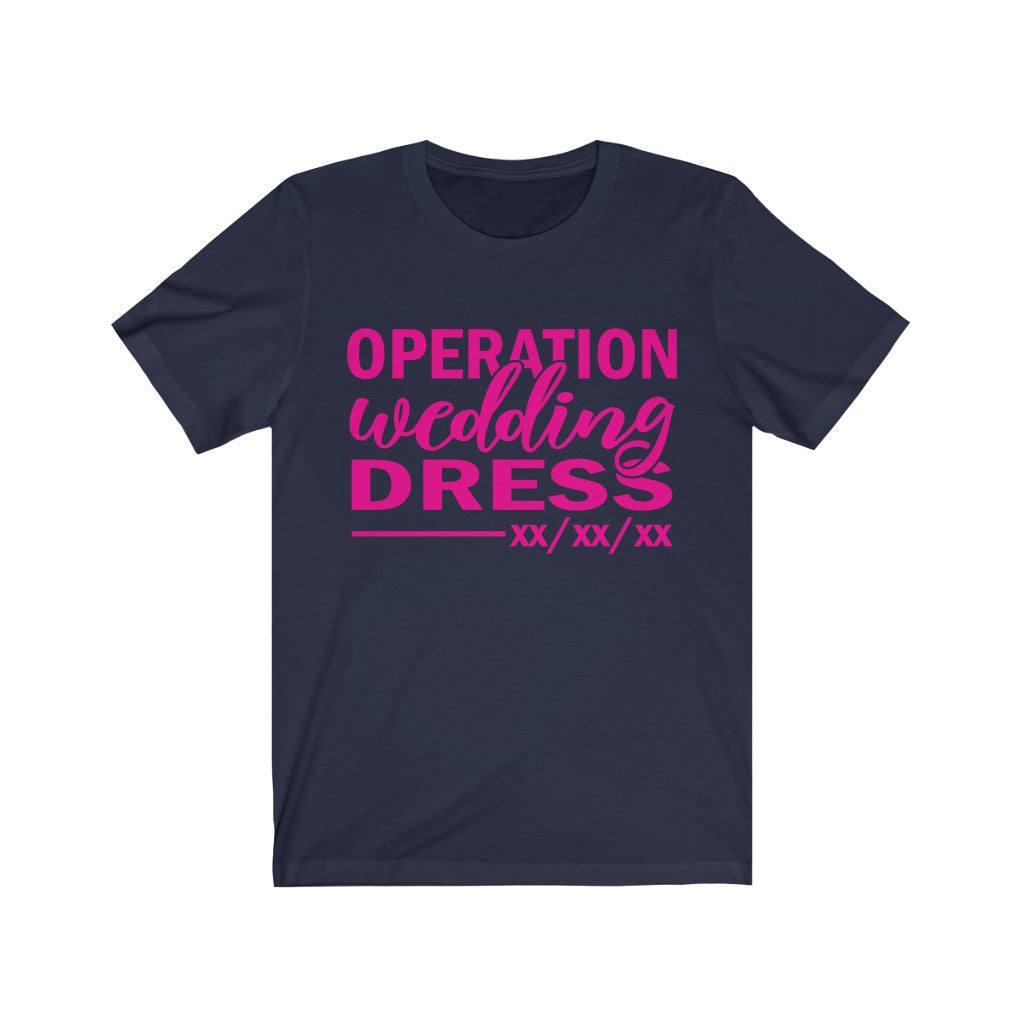 Operation Wedding Dress Wedding Date Customizable - Unisex Jersey Short Sleeve Tee
