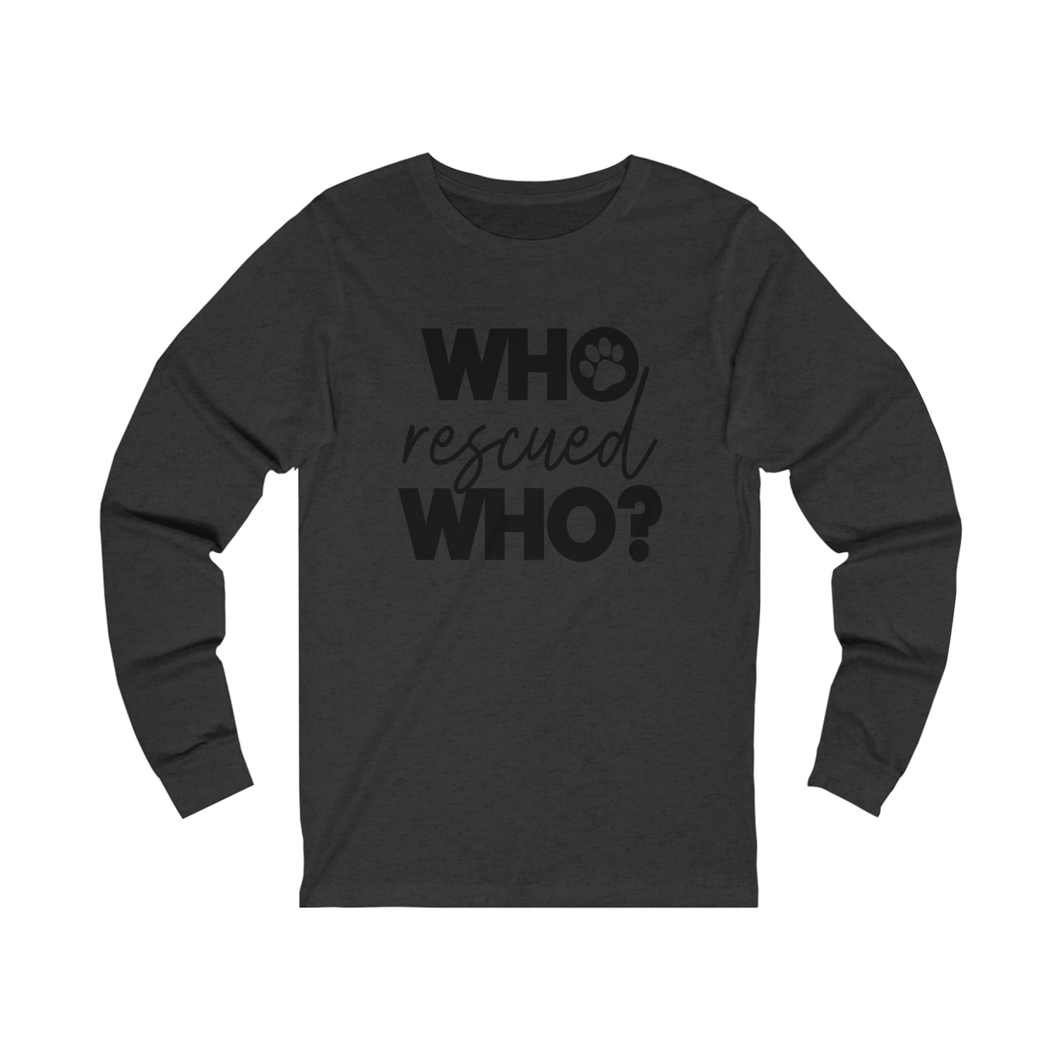 Who Rescued Who - Unisex Jersey Long Sleeve Tee