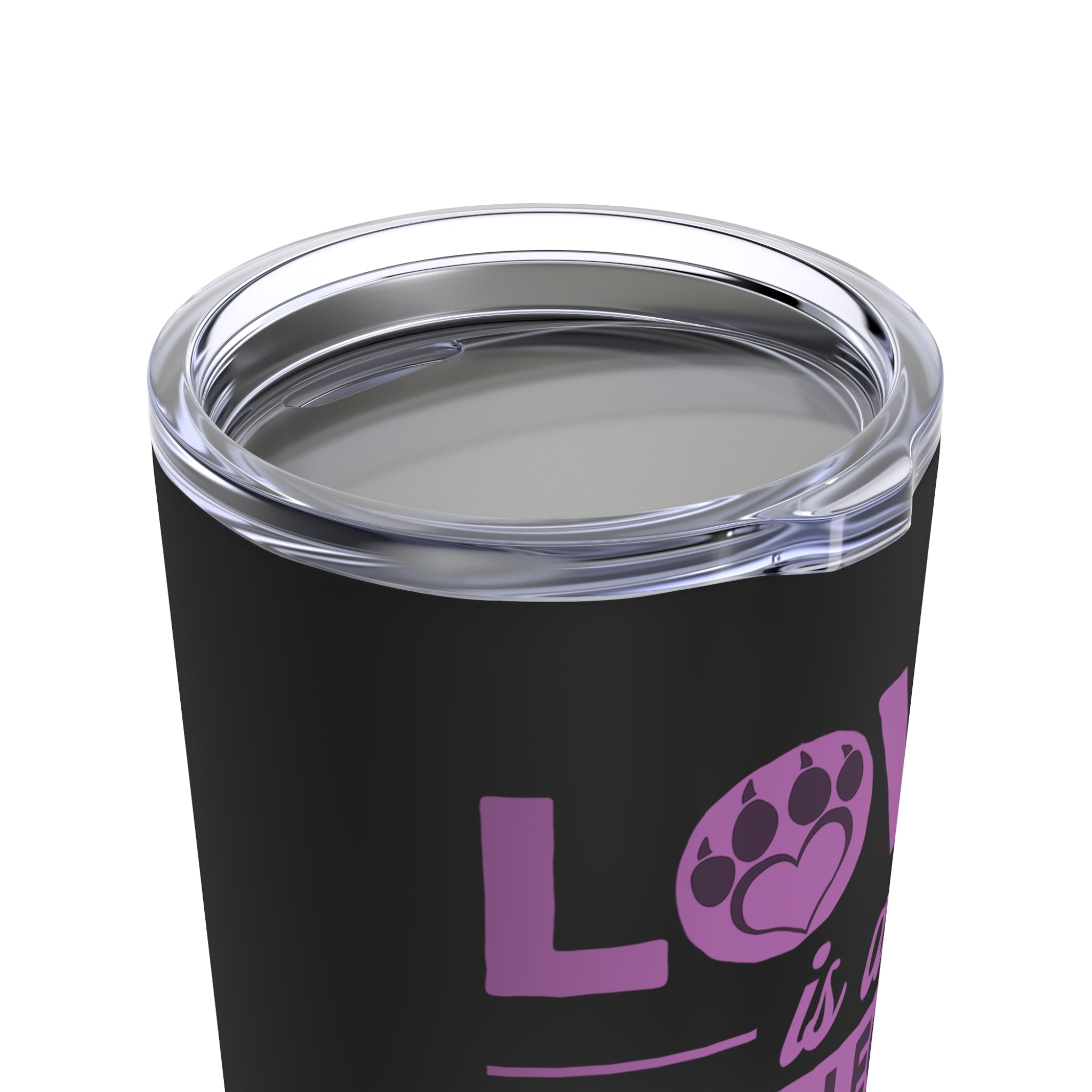 Love Is A Four Legged Word - Tumbler 20oz