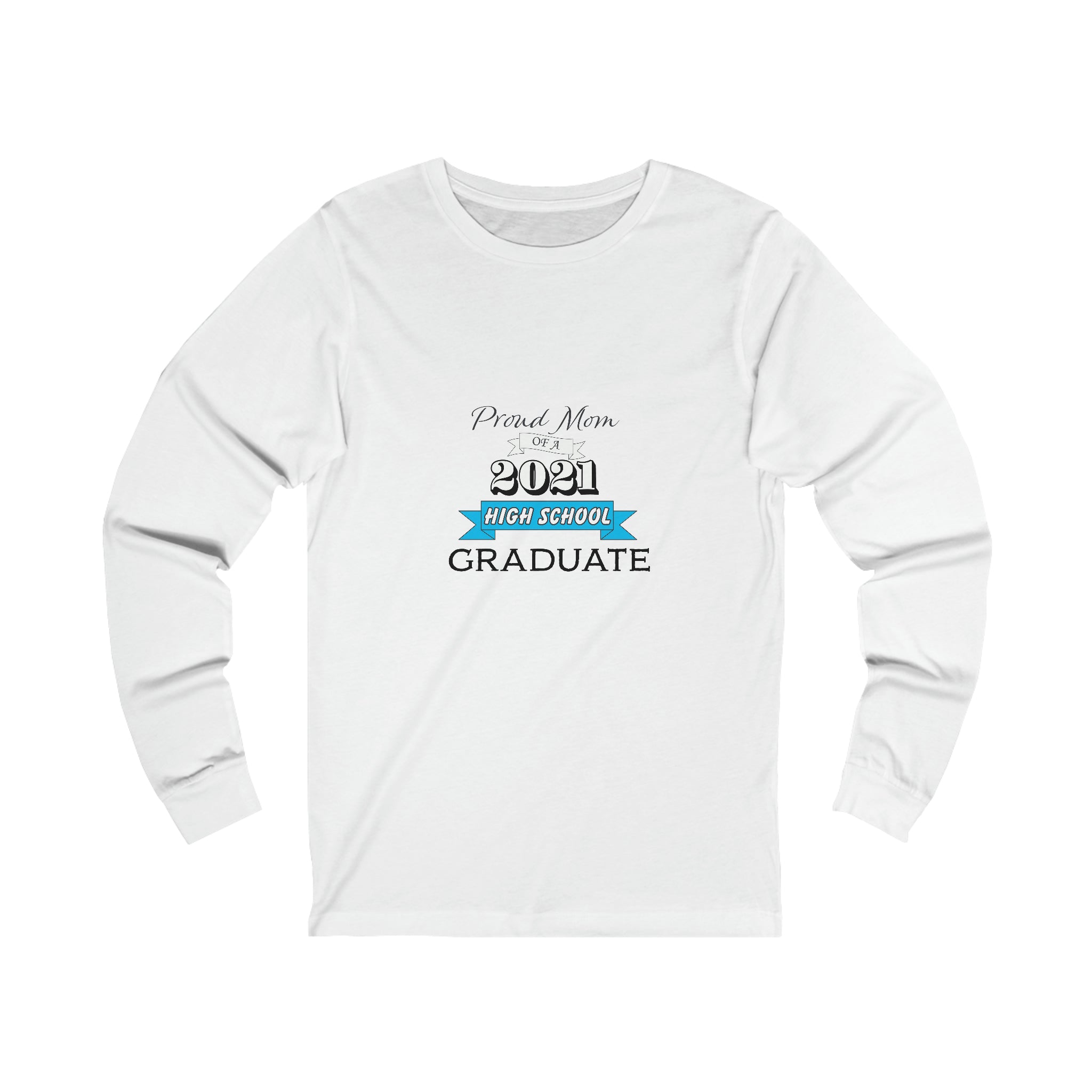Proud Mom of a High School Graduate! Class Year Customizable - Unisex Jersey Long Sleeve Tee